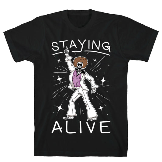 Staying Alive T-Shirt