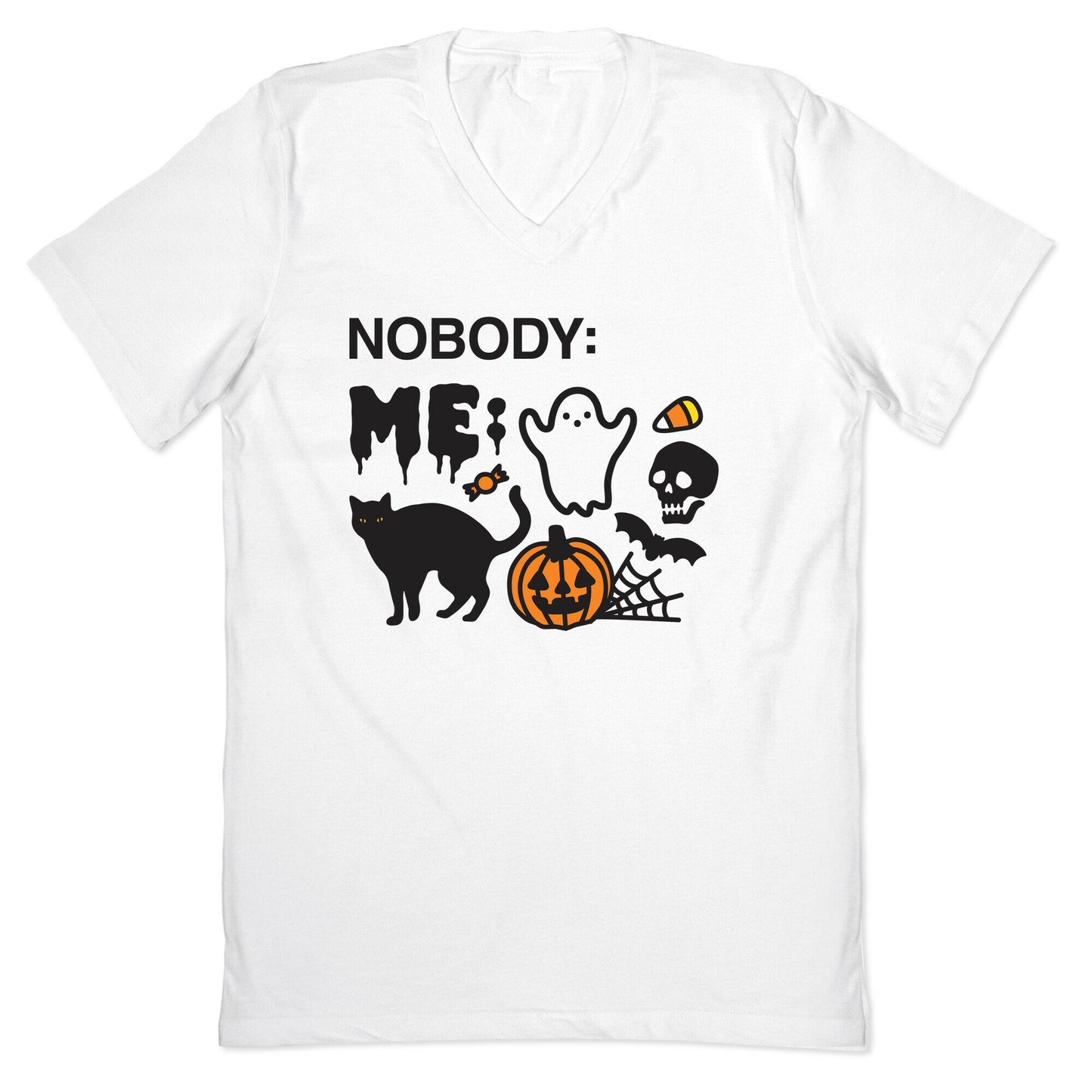 Nobody: Me: HALLOWEEN V-Neck
