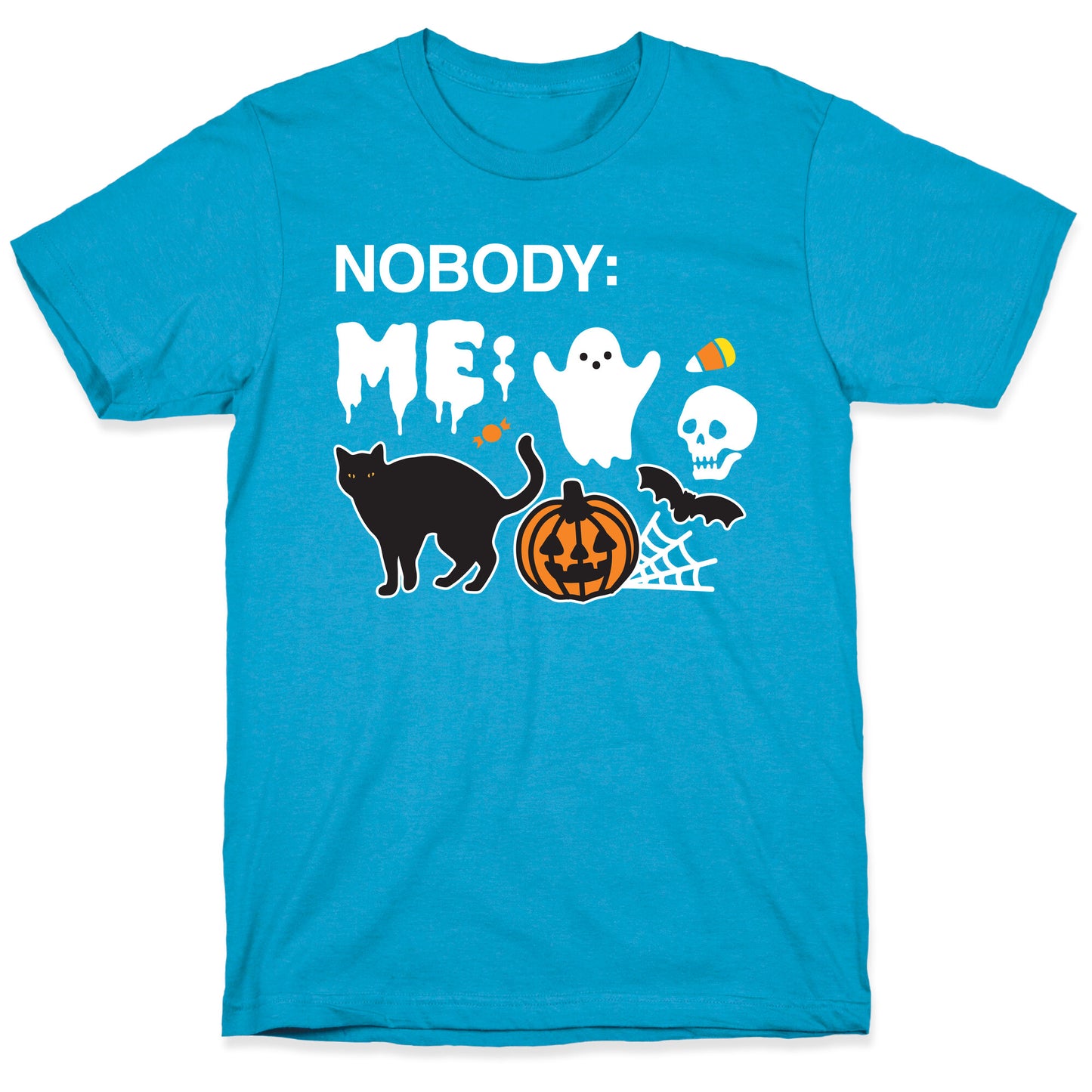 Nobody: Me: HALLOWEEN Unisex Triblend Tee