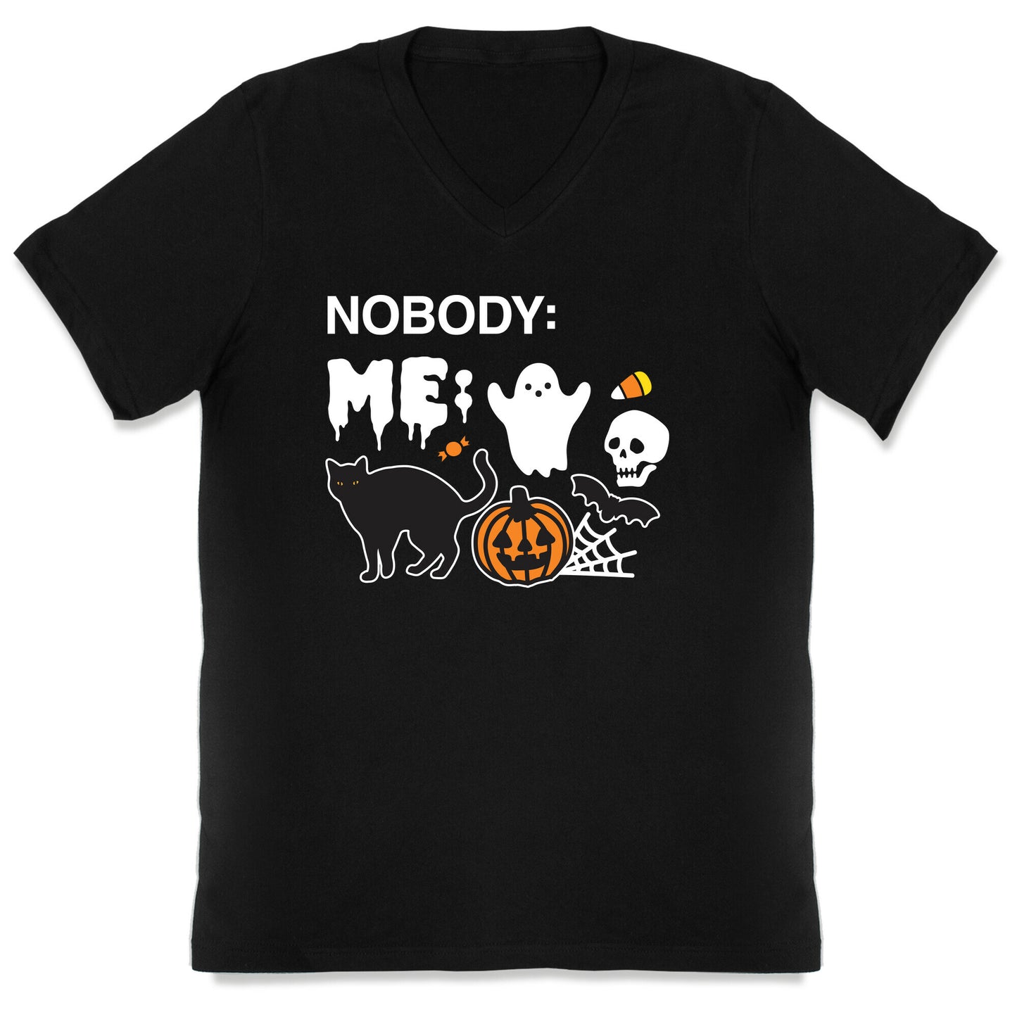 Nobody: Me: HALLOWEEN V-Neck