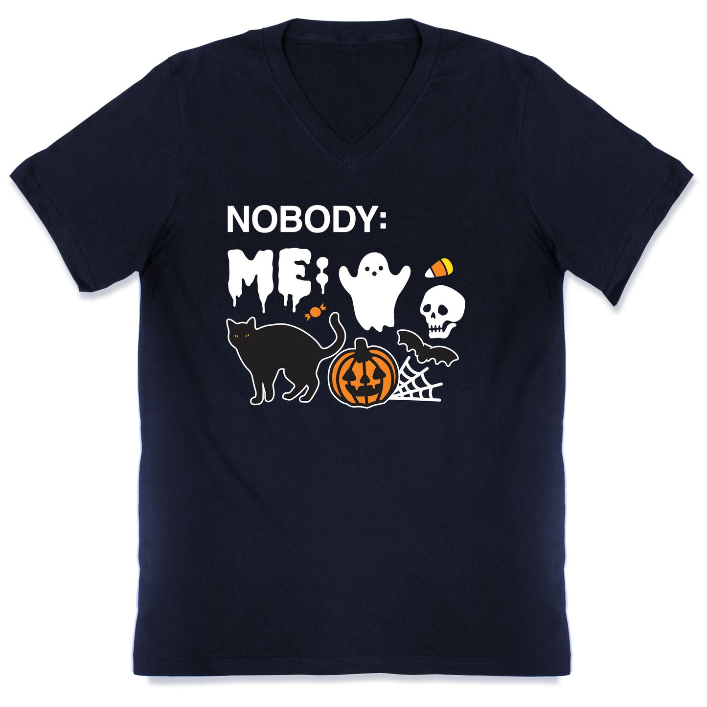 Nobody: Me: HALLOWEEN V-Neck