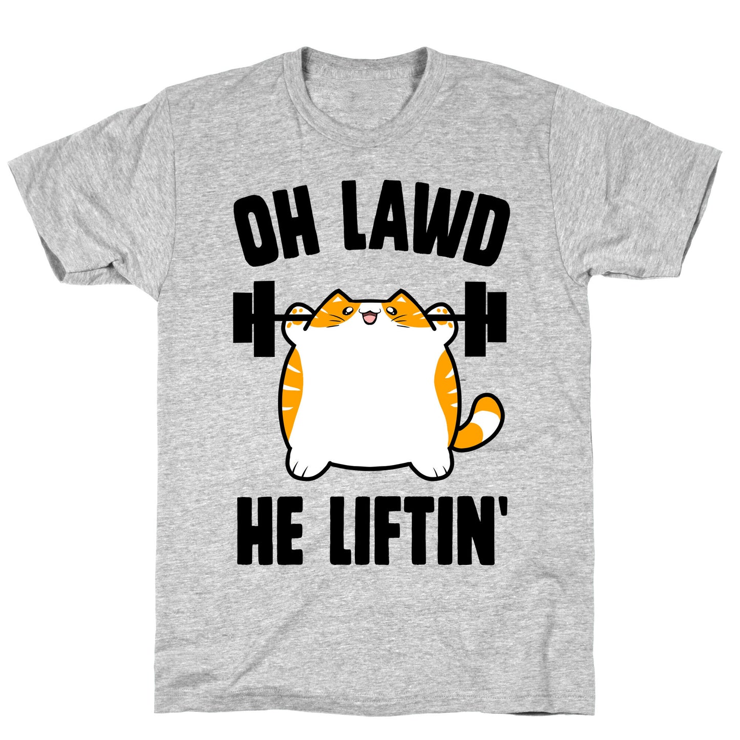 Oh Lawd He Liftin' T-Shirt