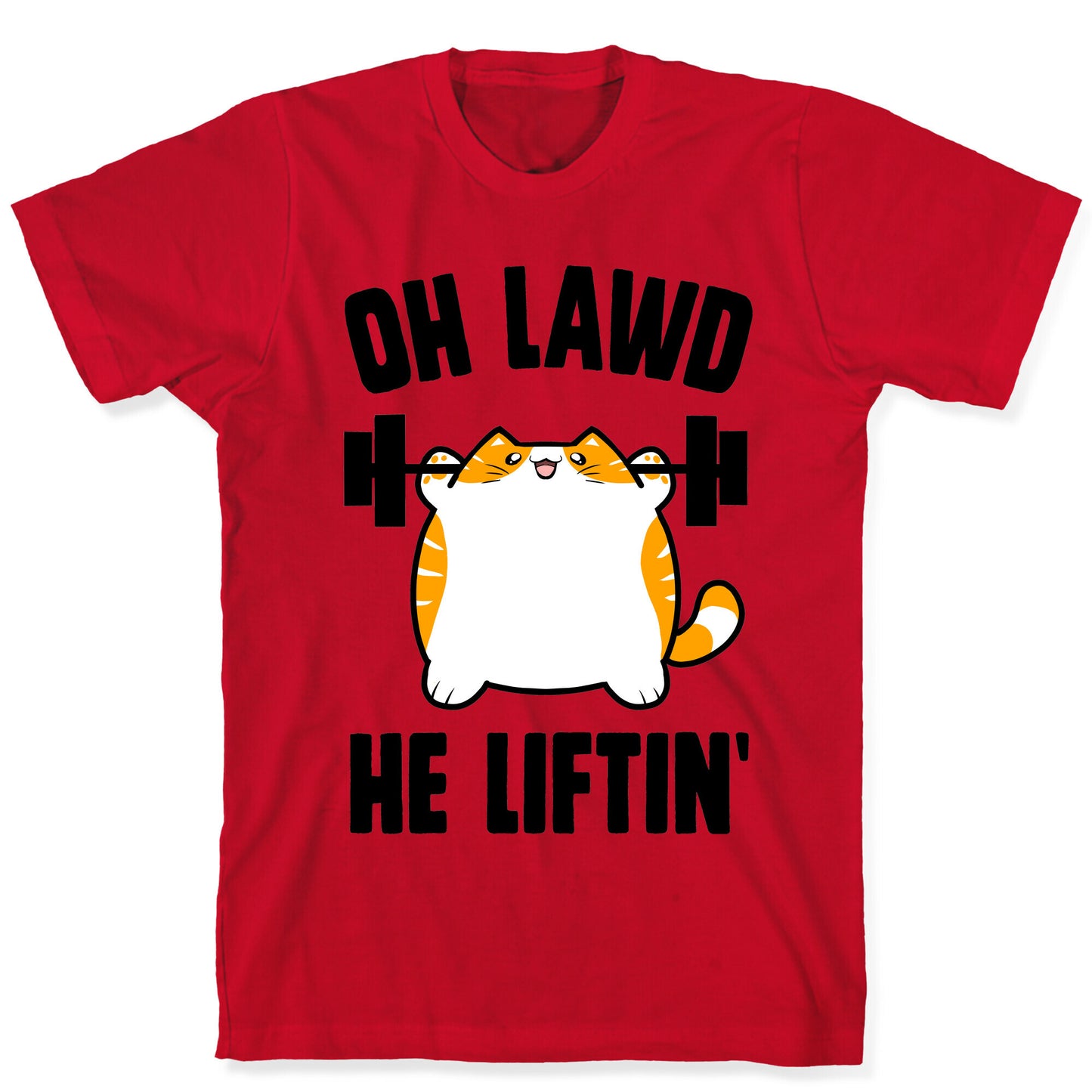 Oh Lawd He Liftin' T-Shirt