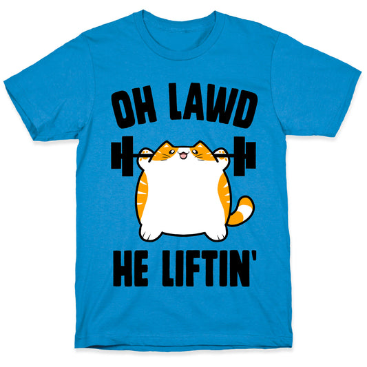 Oh Lawd He Liftin' T-Shirt