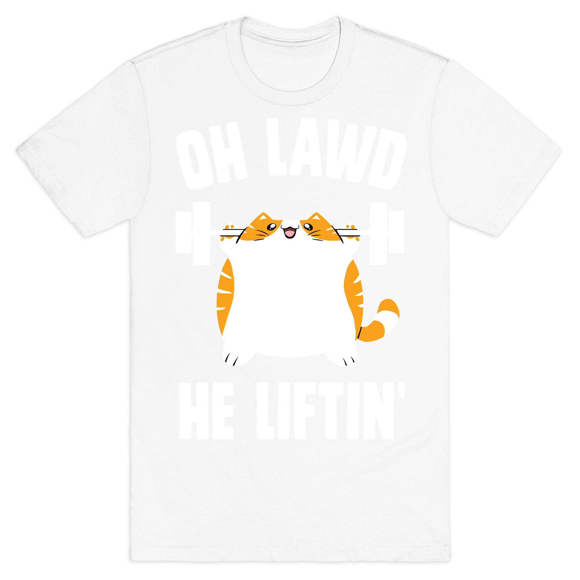 Oh Lawd He Liftin' T-Shirt