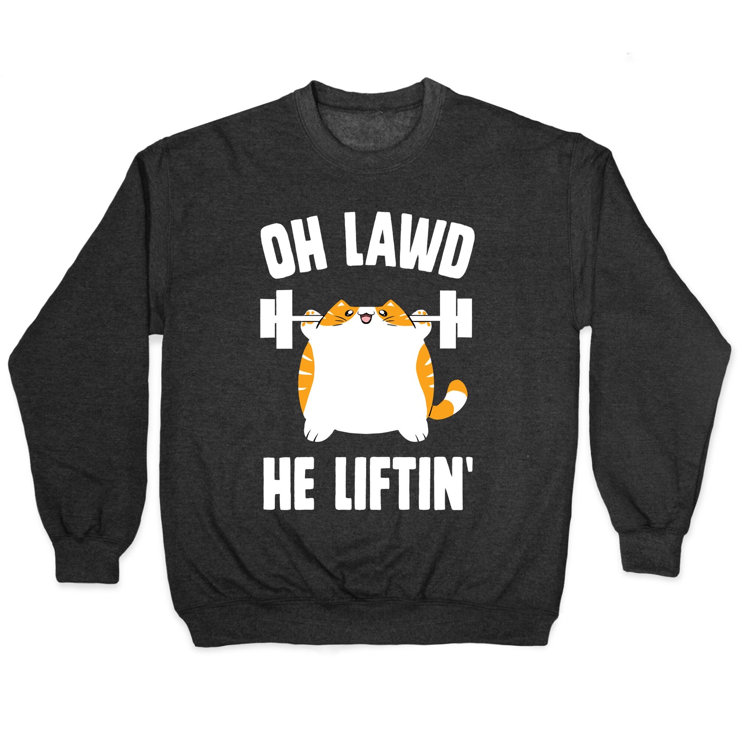 Oh Lawd He Liftin' Crewneck Sweatshirt