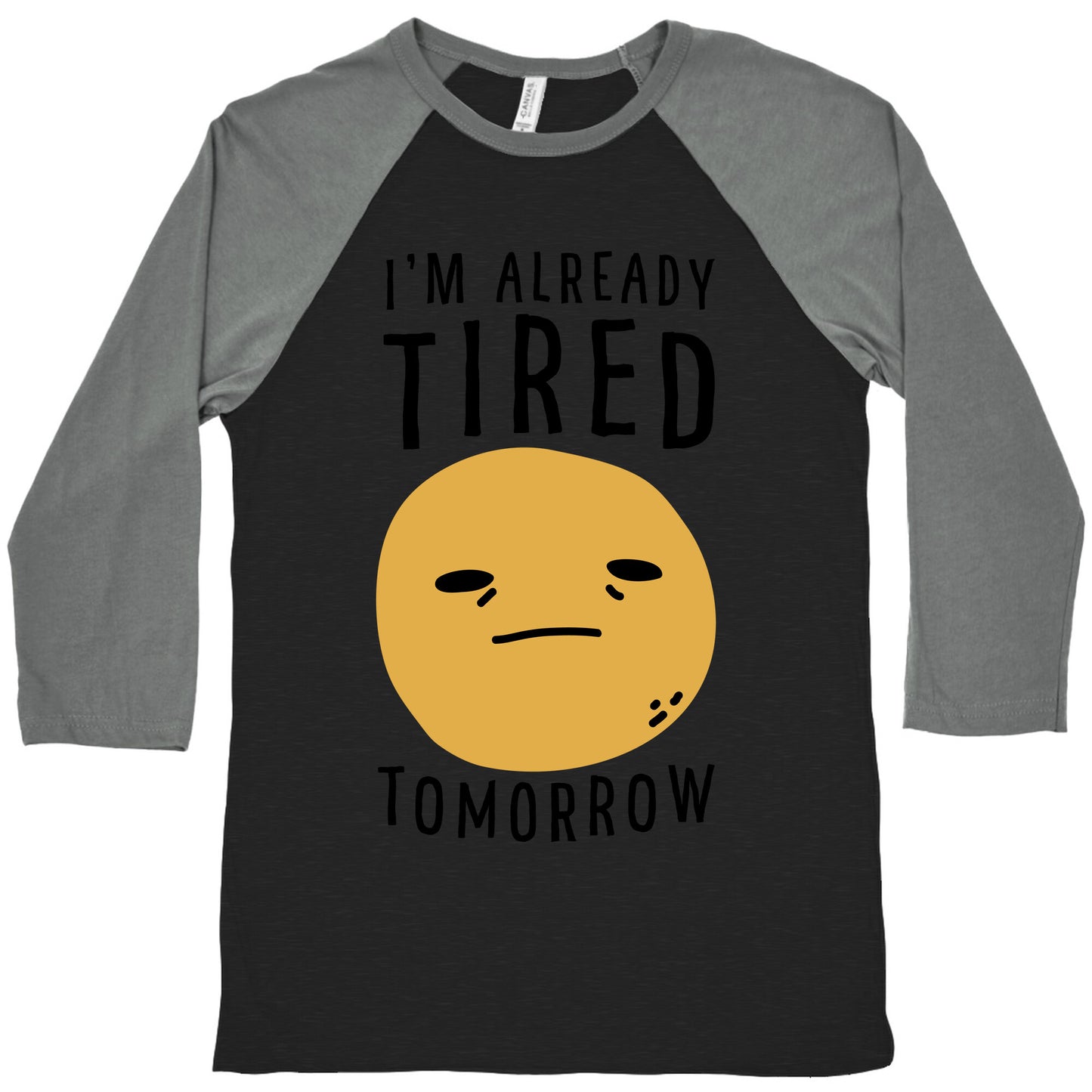 I'm Already Tired Tomorrow Baseball Tee