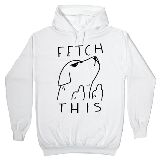 Fetch This Dog Hoodie