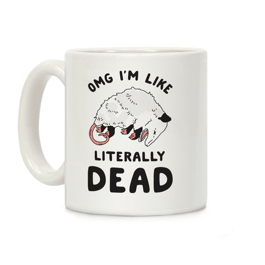OMG I'm Literally Dead Possum Coffee Mug