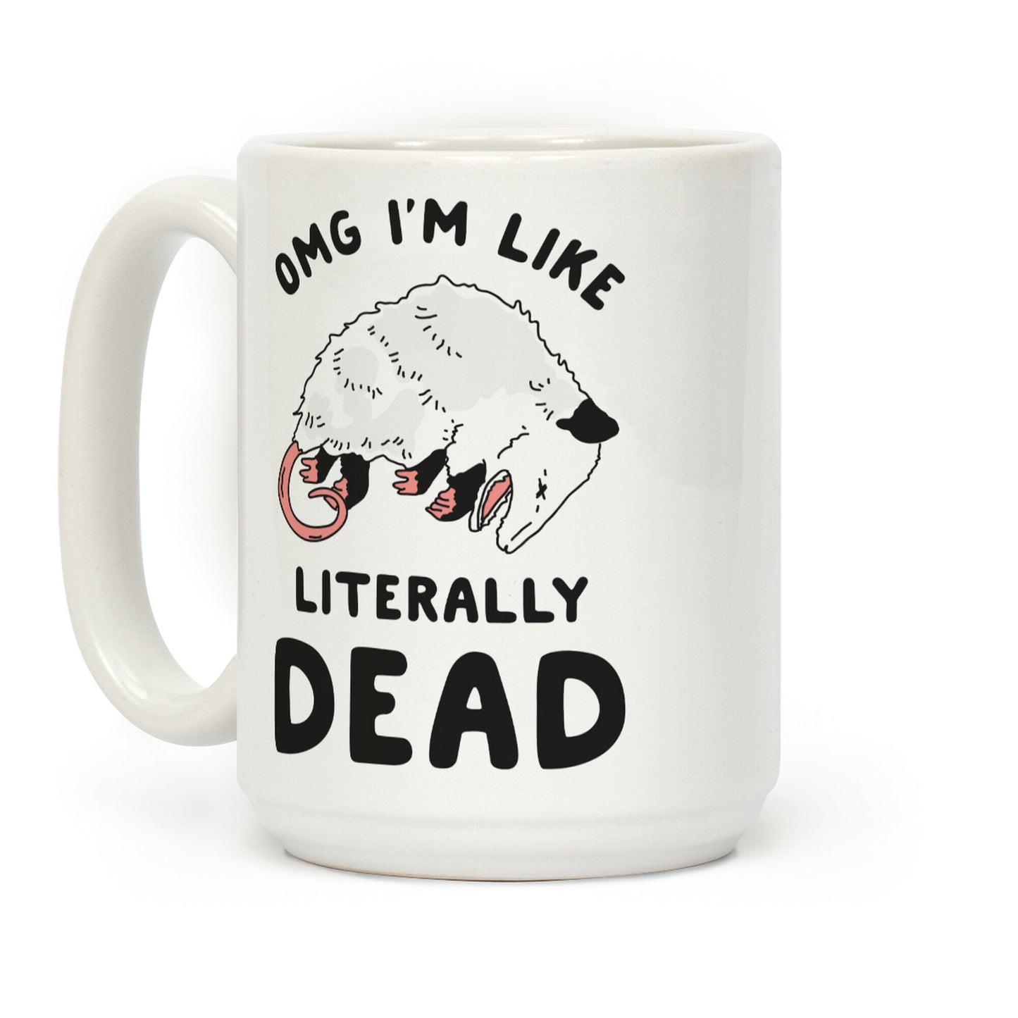 OMG I'm Literally Dead Possum Coffee Mug