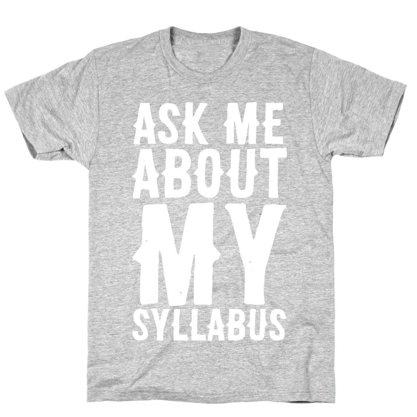 Ask Me About My Syllabus T-Shirt