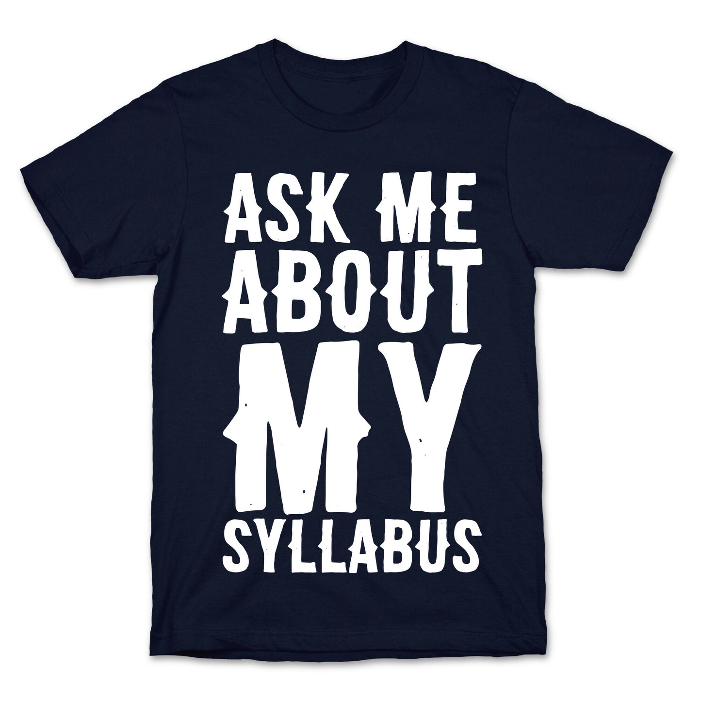 Ask Me About My Syllabus T-Shirt