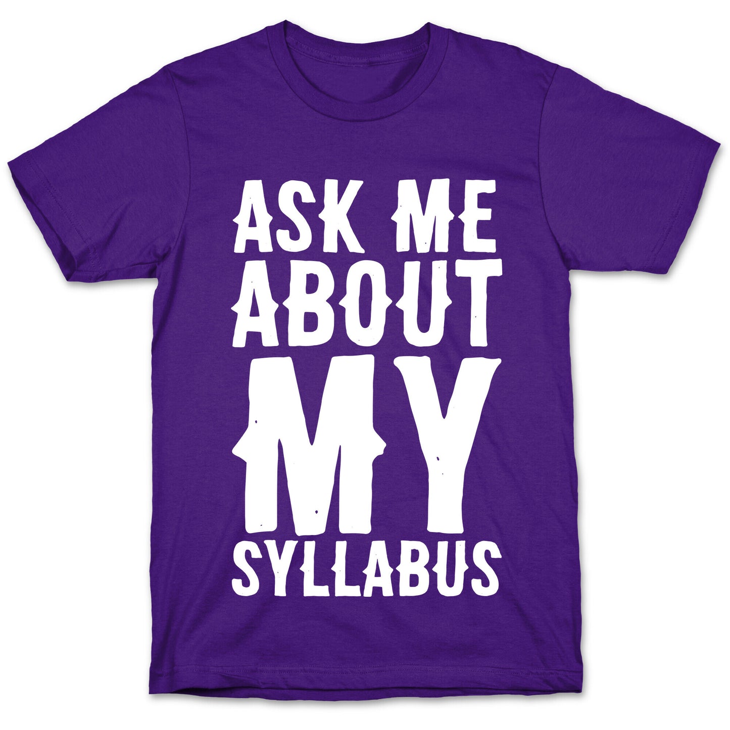 Ask Me About My Syllabus T-Shirt