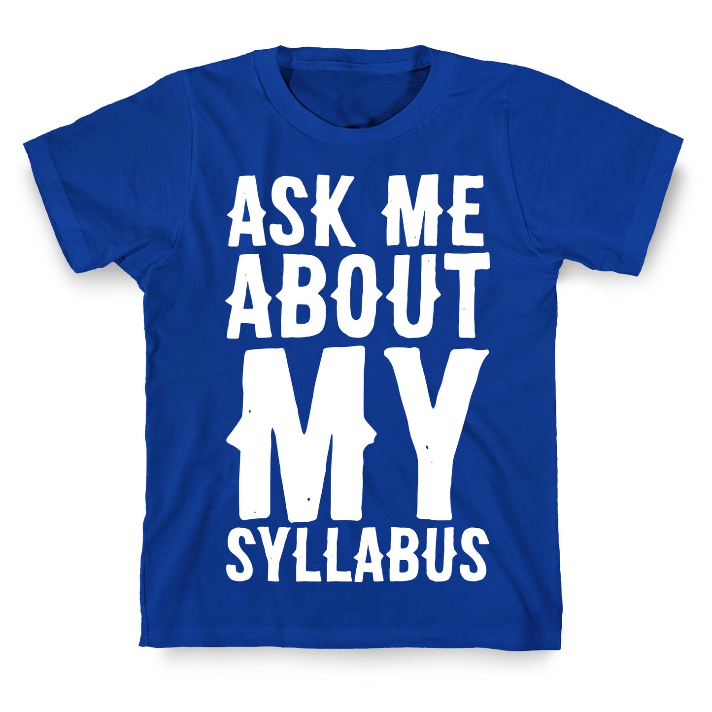 Ask Me About My Syllabus T-Shirt