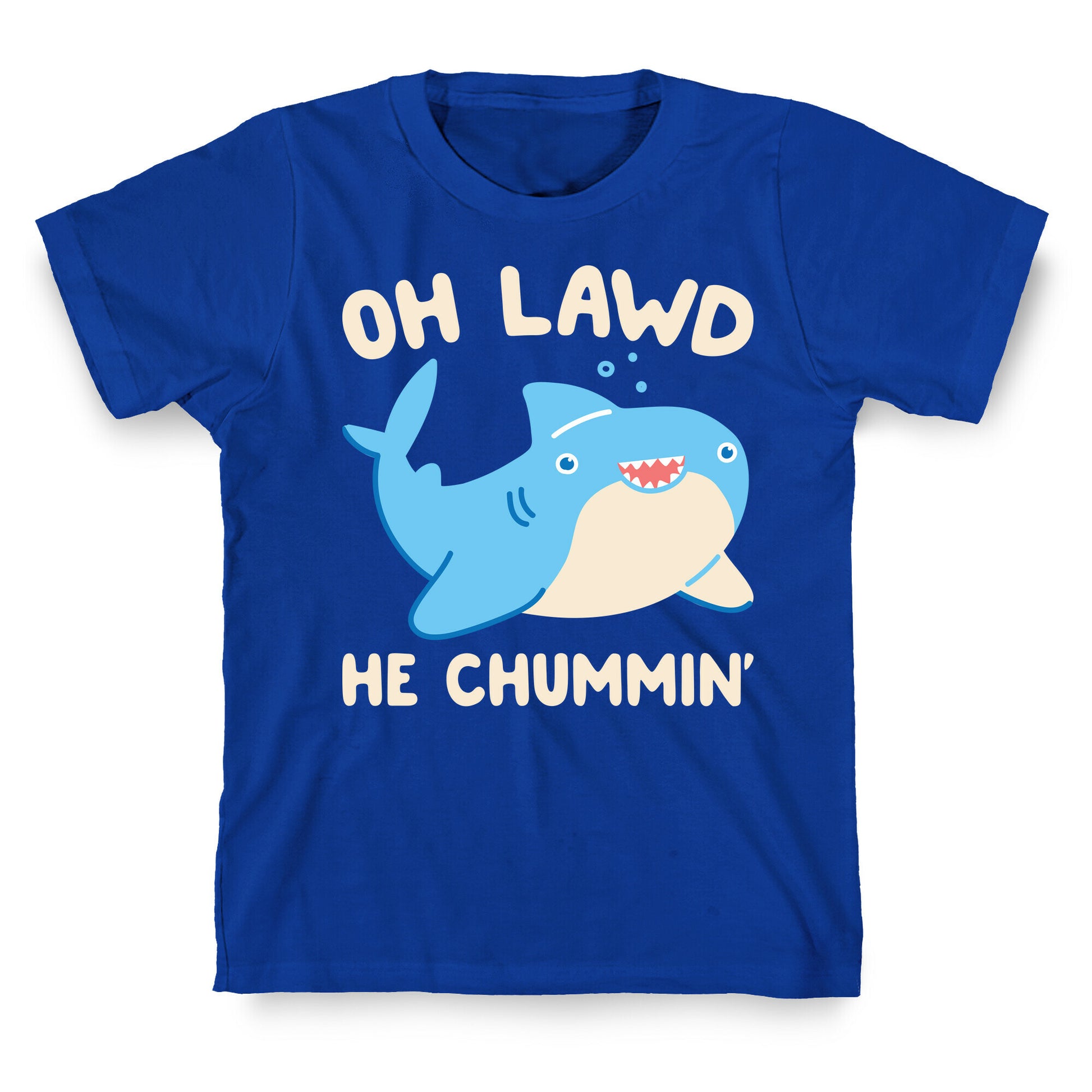 Oh Lawd He Chummin' T-Shirt