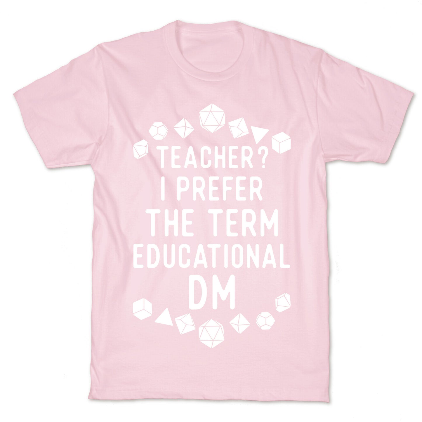 Teacher? I Prefer The Term Educational DM T-Shirt