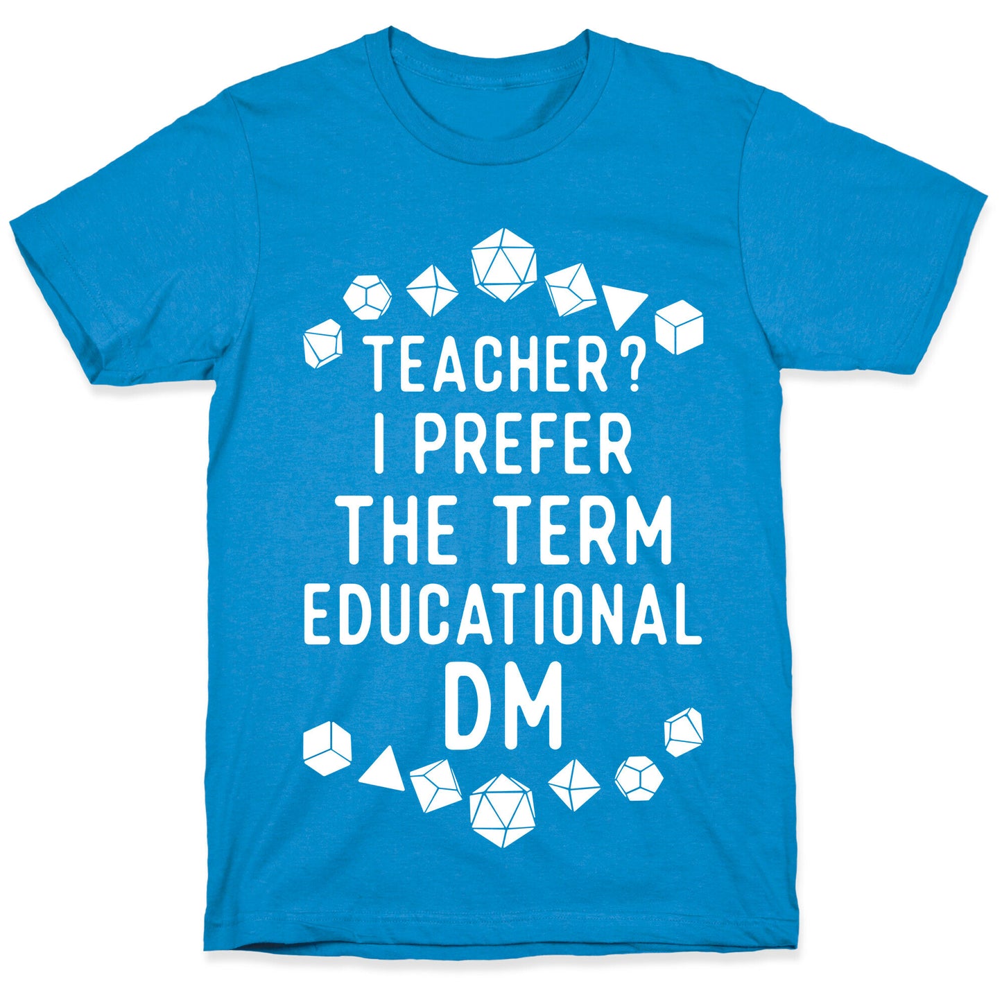 Teacher? I Prefer The Term Educational DM T-Shirt