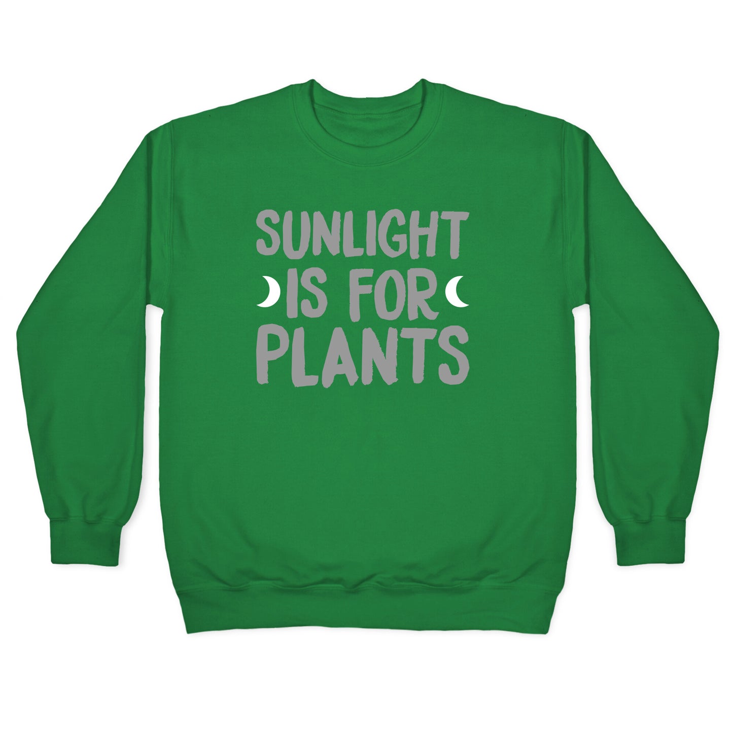 Sunlight Is For Plants Crewneck Sweatshirt