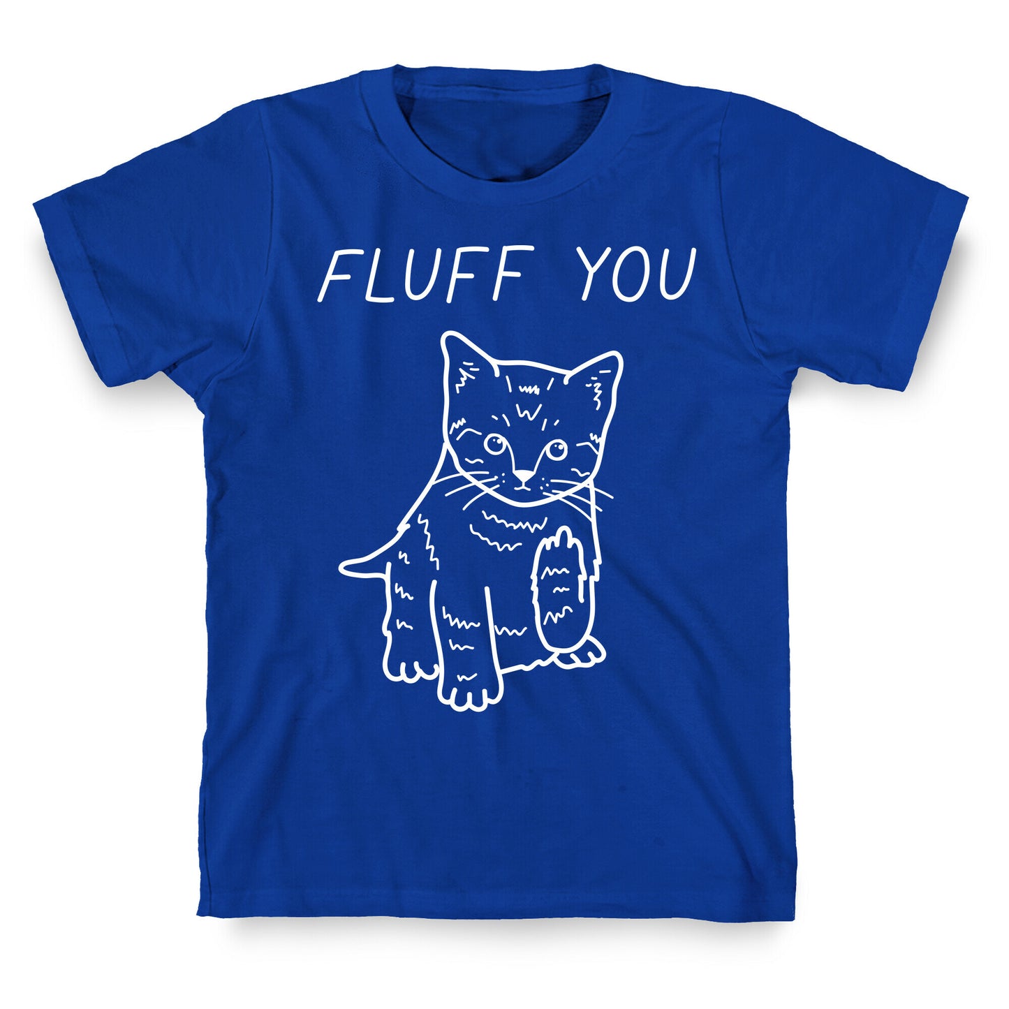 Fluff You Cat T-Shirt