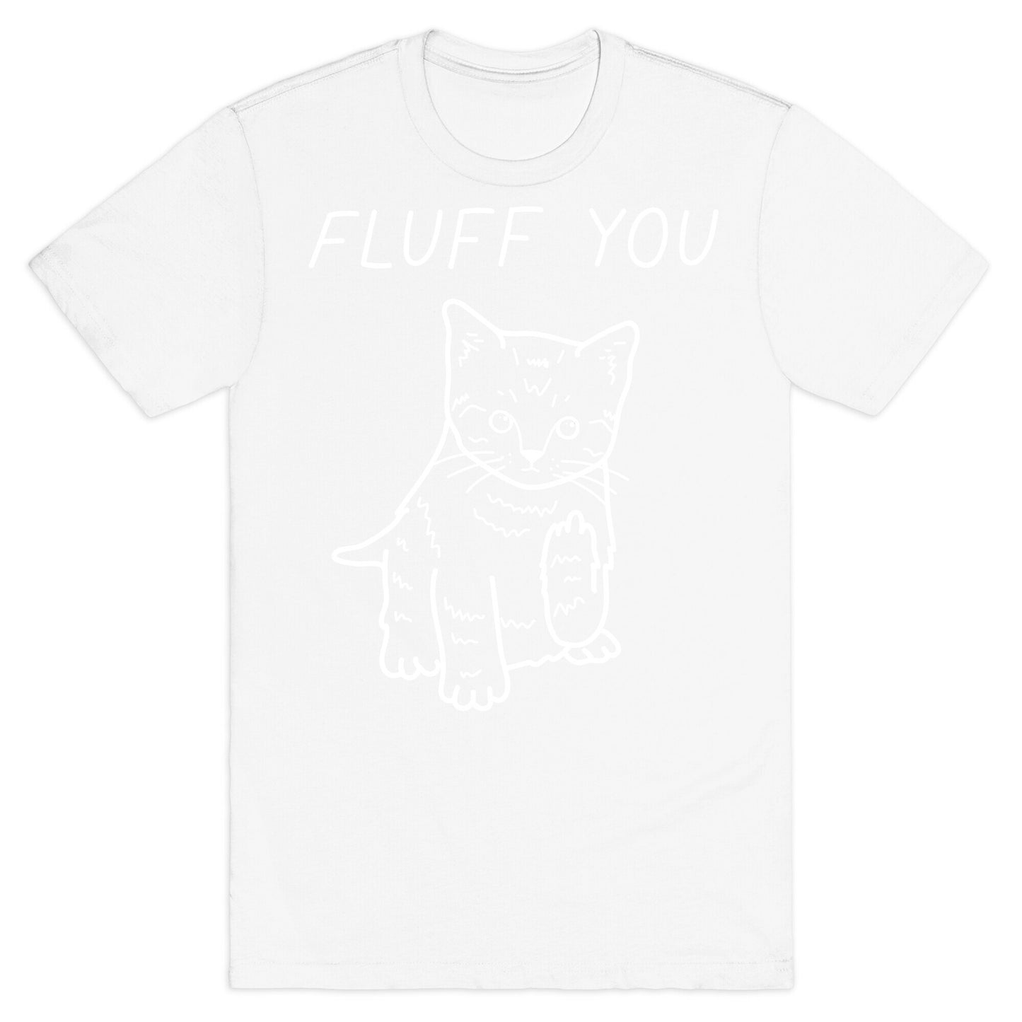 Fluff You Cat T-Shirt