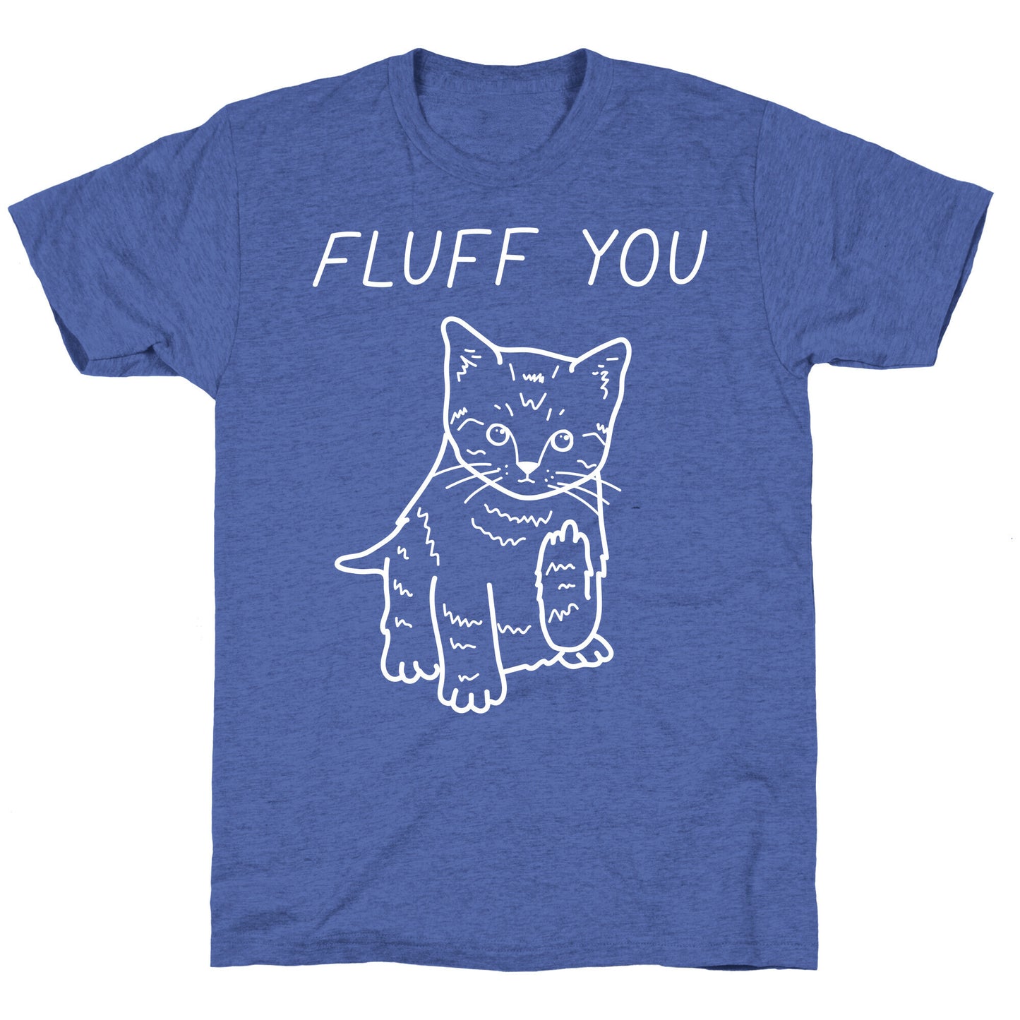 Fluff You Cat Unisex Triblend Tee