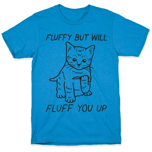 Fluffy But Will Fluff You Up Kitten T-Shirt