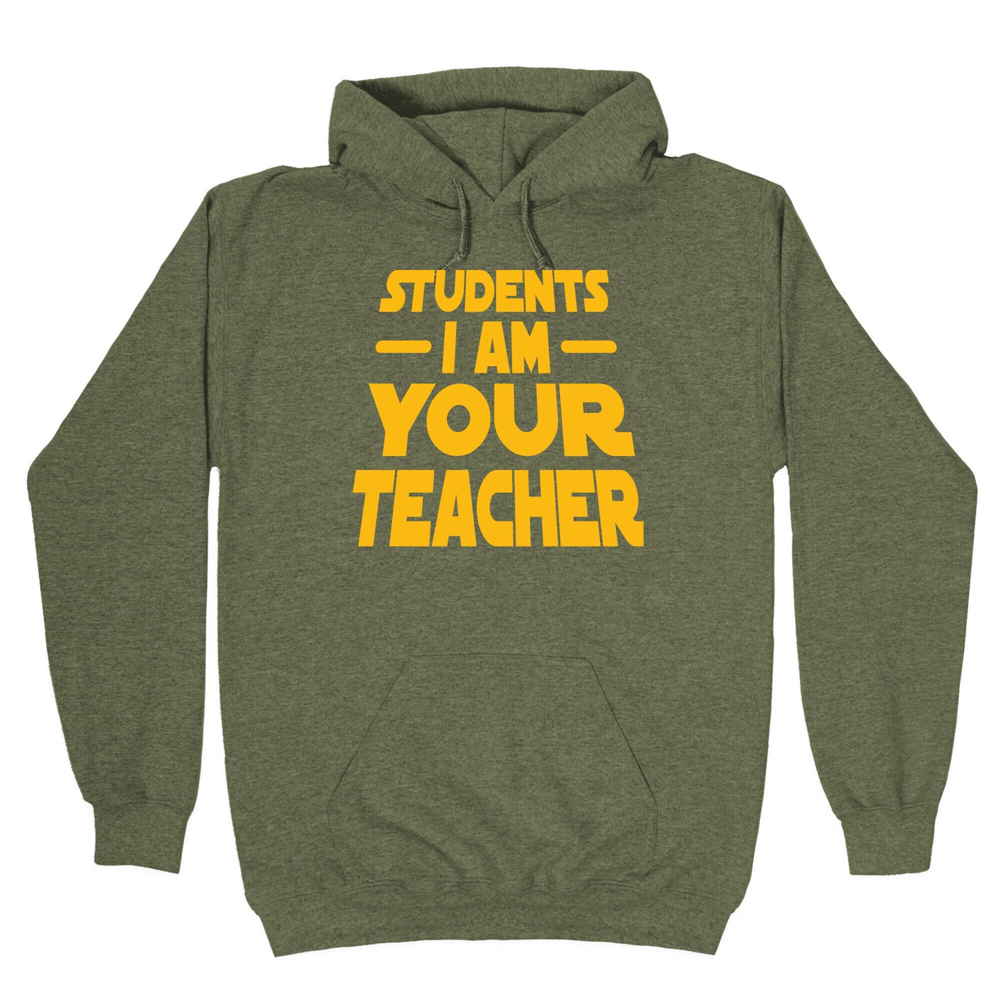 Students, I Am your Teacher Hoodie