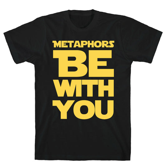 Metaphors Be With You T-Shirt