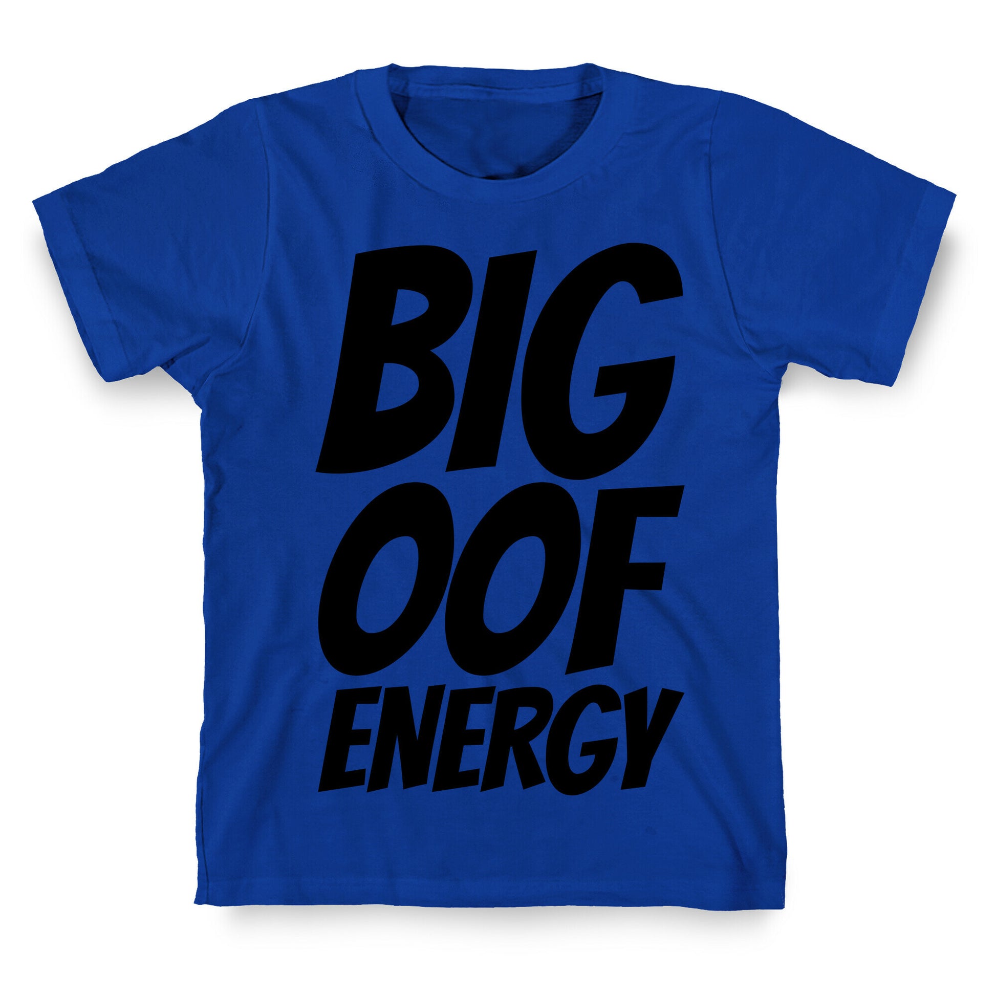 Big Oof Energy T-Shirt