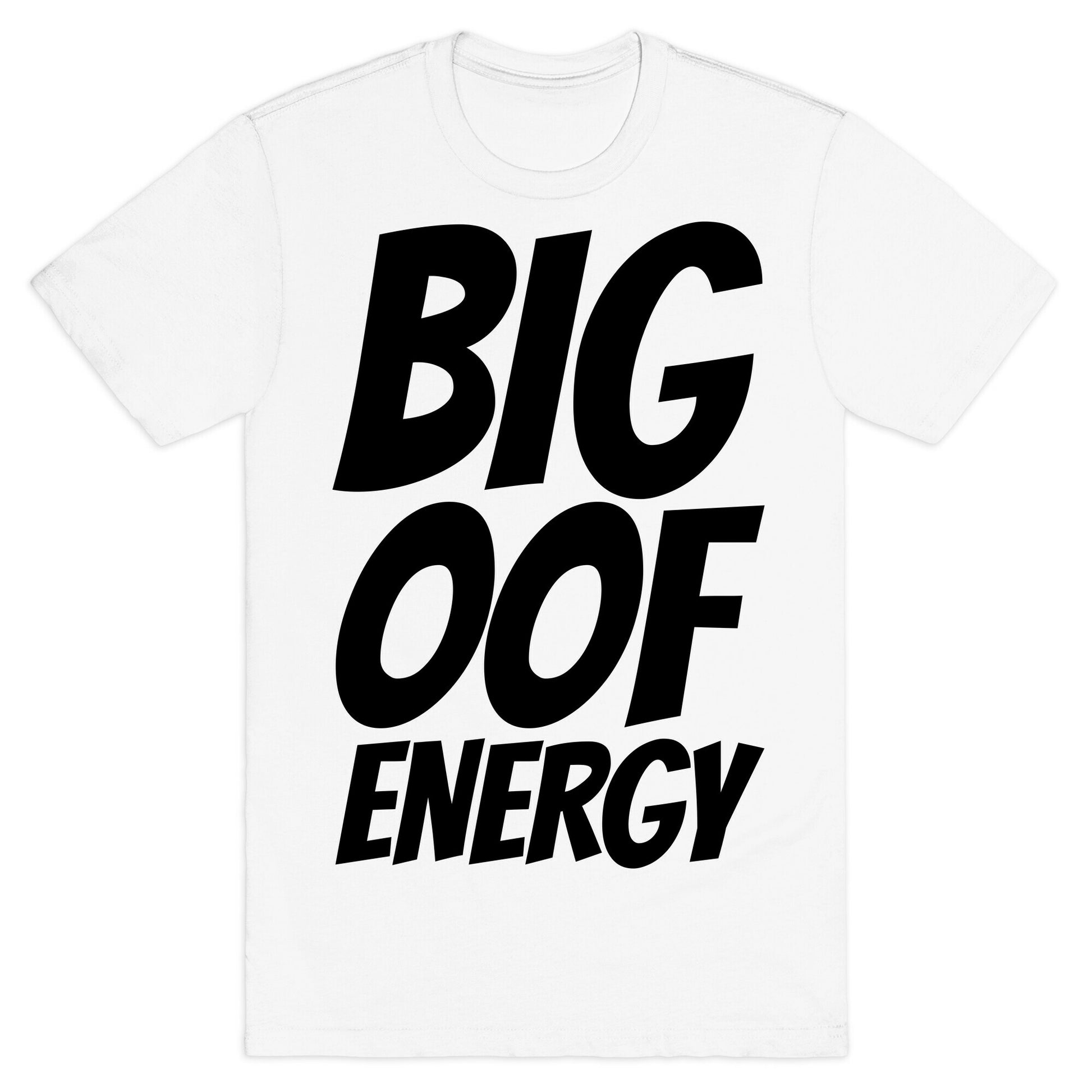 Big Oof Energy T-Shirt