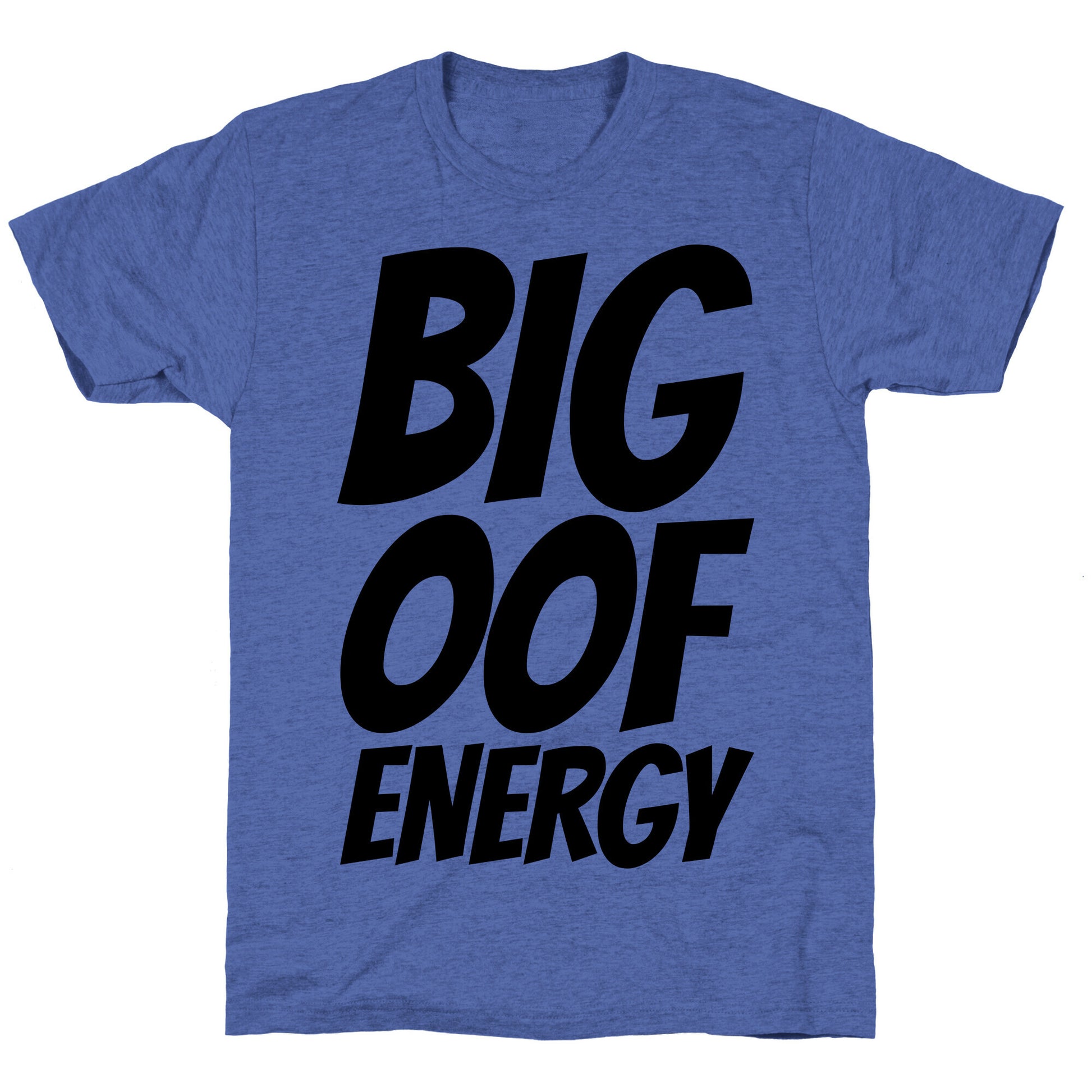 Big Oof Energy Unisex Triblend Tee