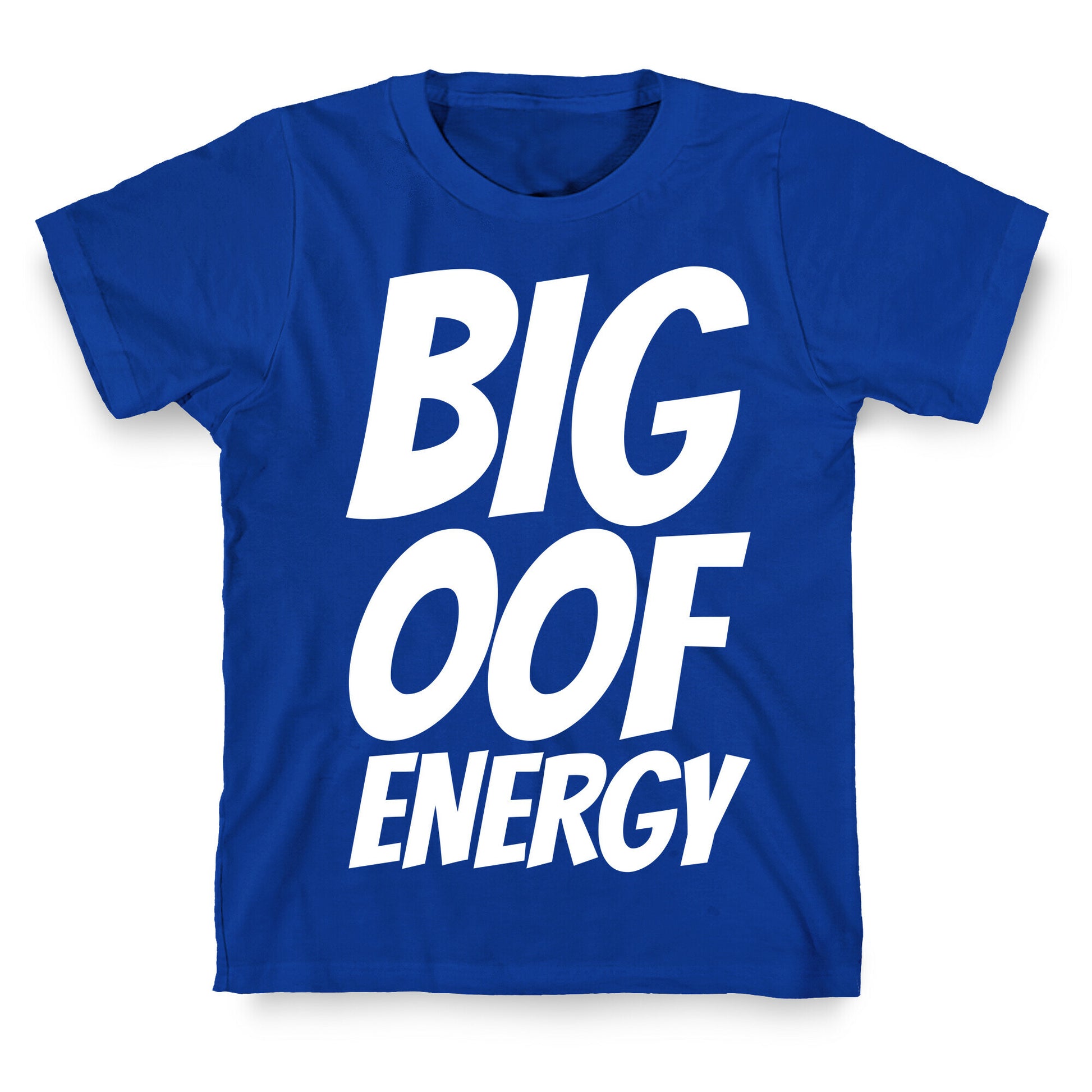 Big Oof Energy T-Shirt