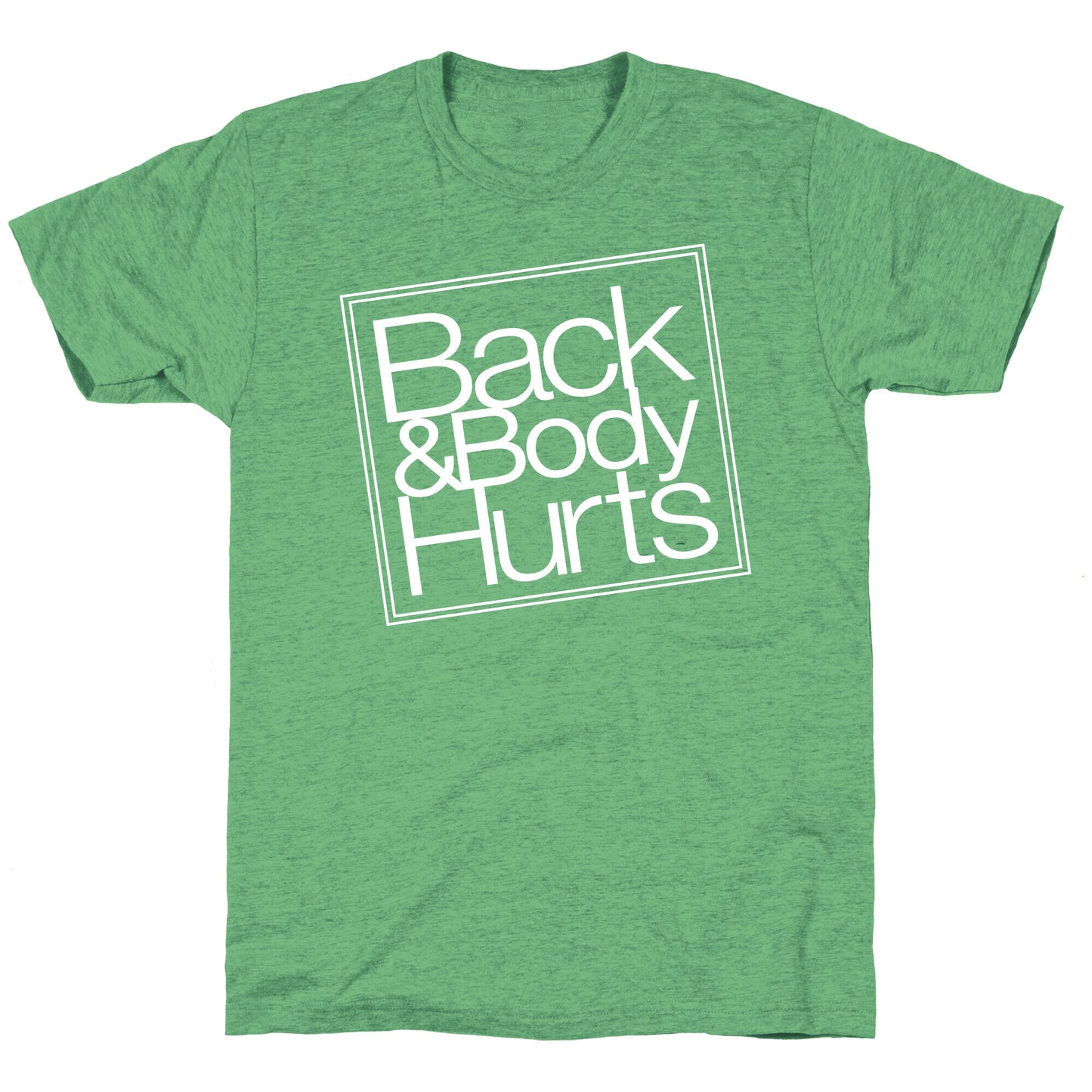 Back & Body Hurts Parody Unisex Triblend Tee