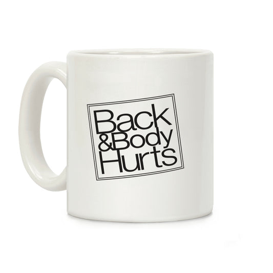 Back & Body Hurts Parody Coffee Mug
