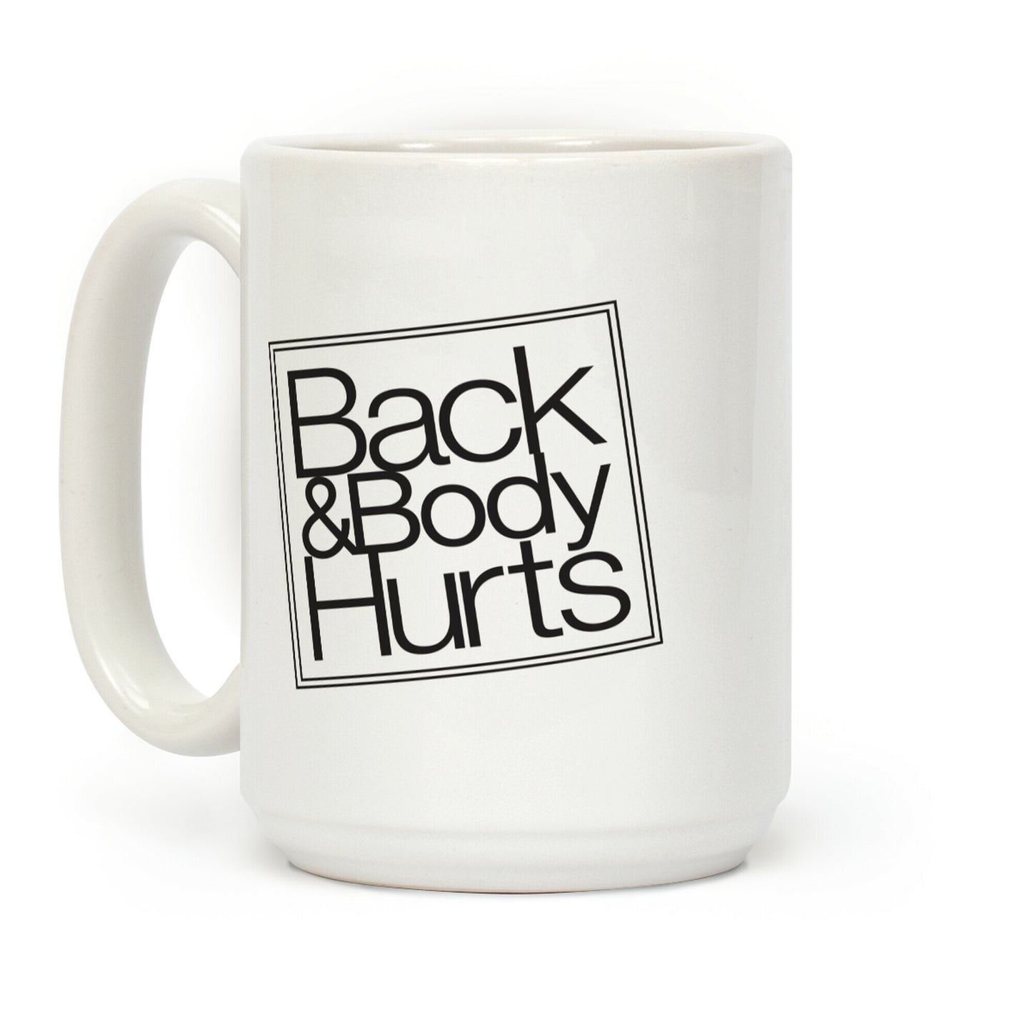 Back & Body Hurts Parody Coffee Mug