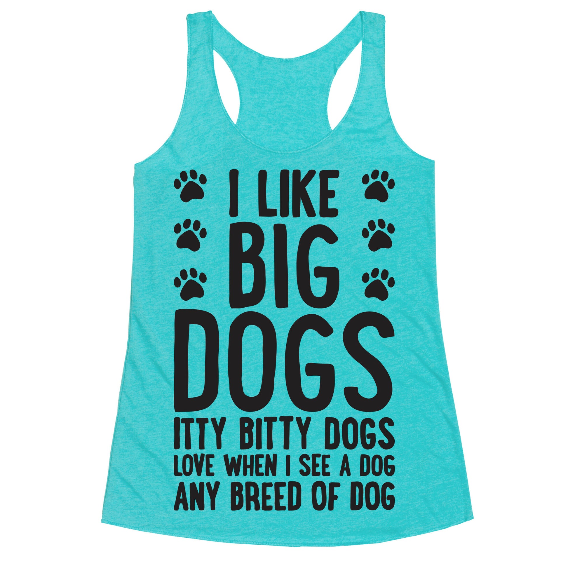 I Like Big Dogs Itty Bitty Dogs (Boys Parody) Racerback Tank
