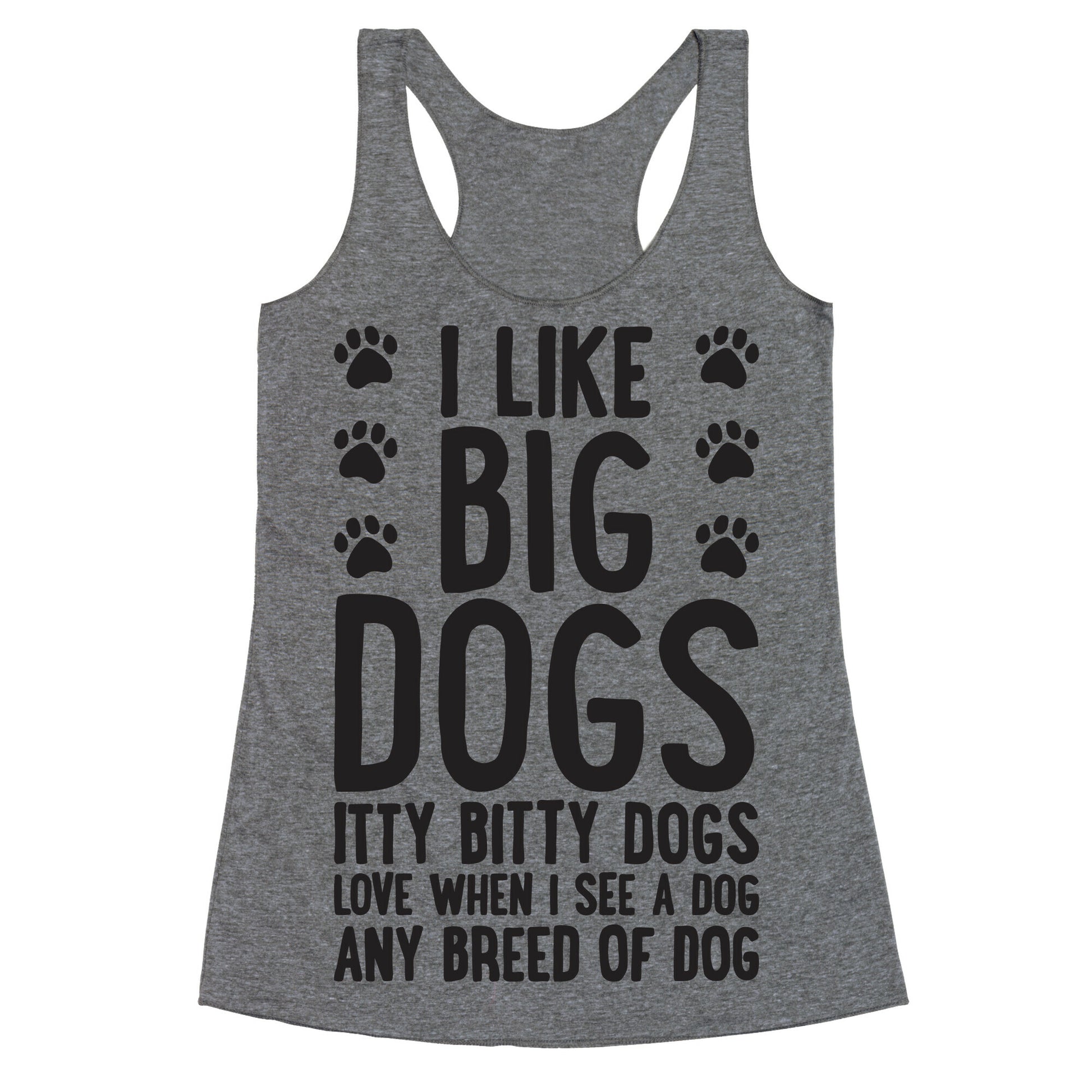 I Like Big Dogs Itty Bitty Dogs (Boys Parody) Racerback Tank