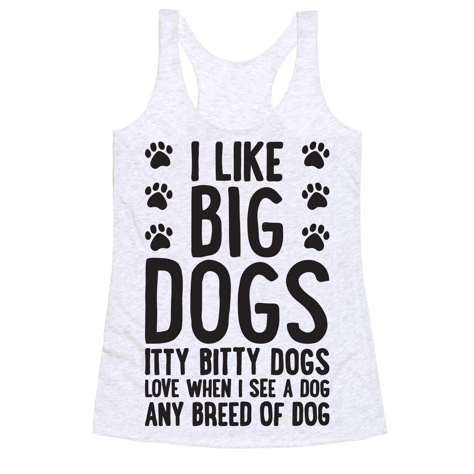 I Like Big Dogs Itty Bitty Dogs (Boys Parody) Racerback Tank