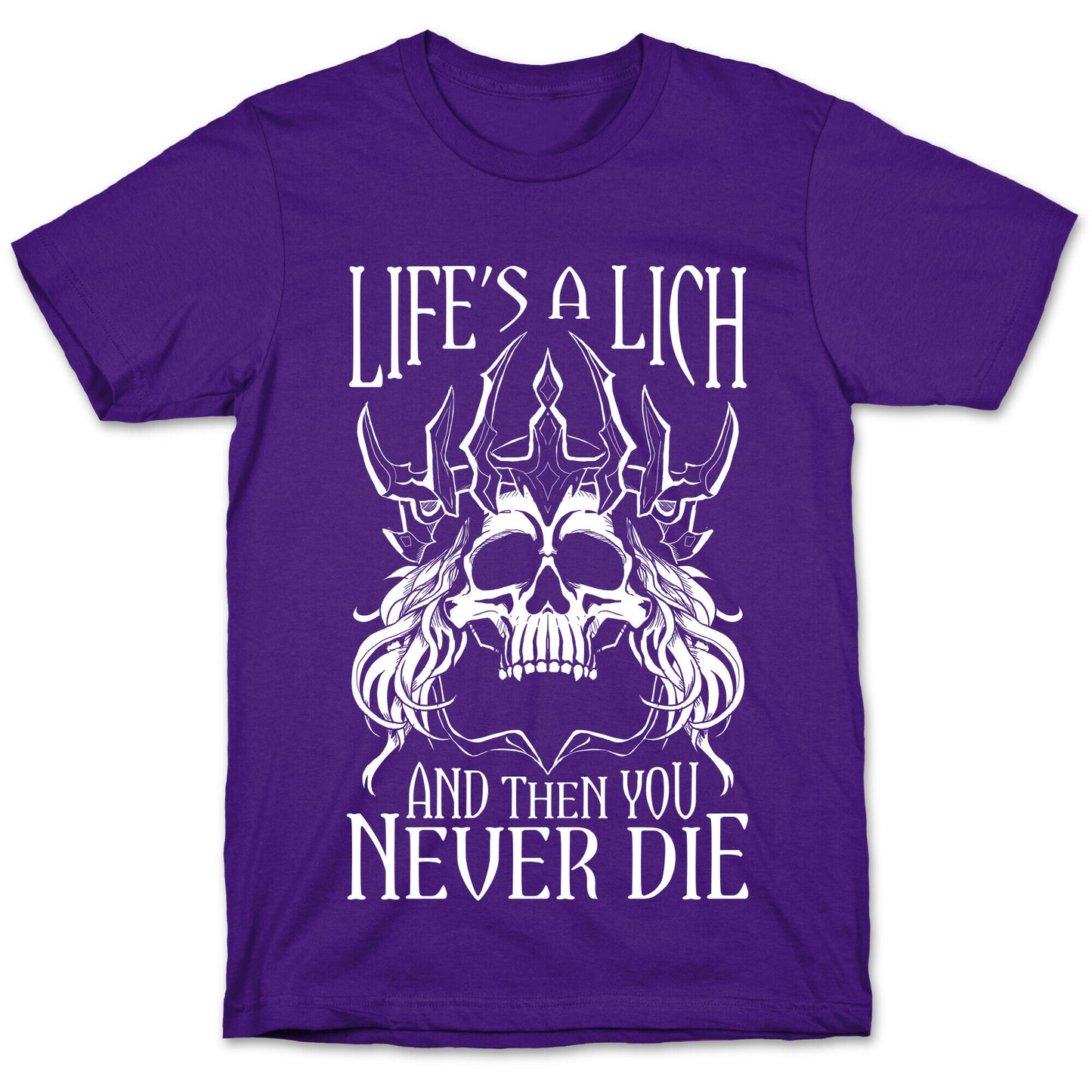 Life's a Lich, And Then You Never Die T-Shirt