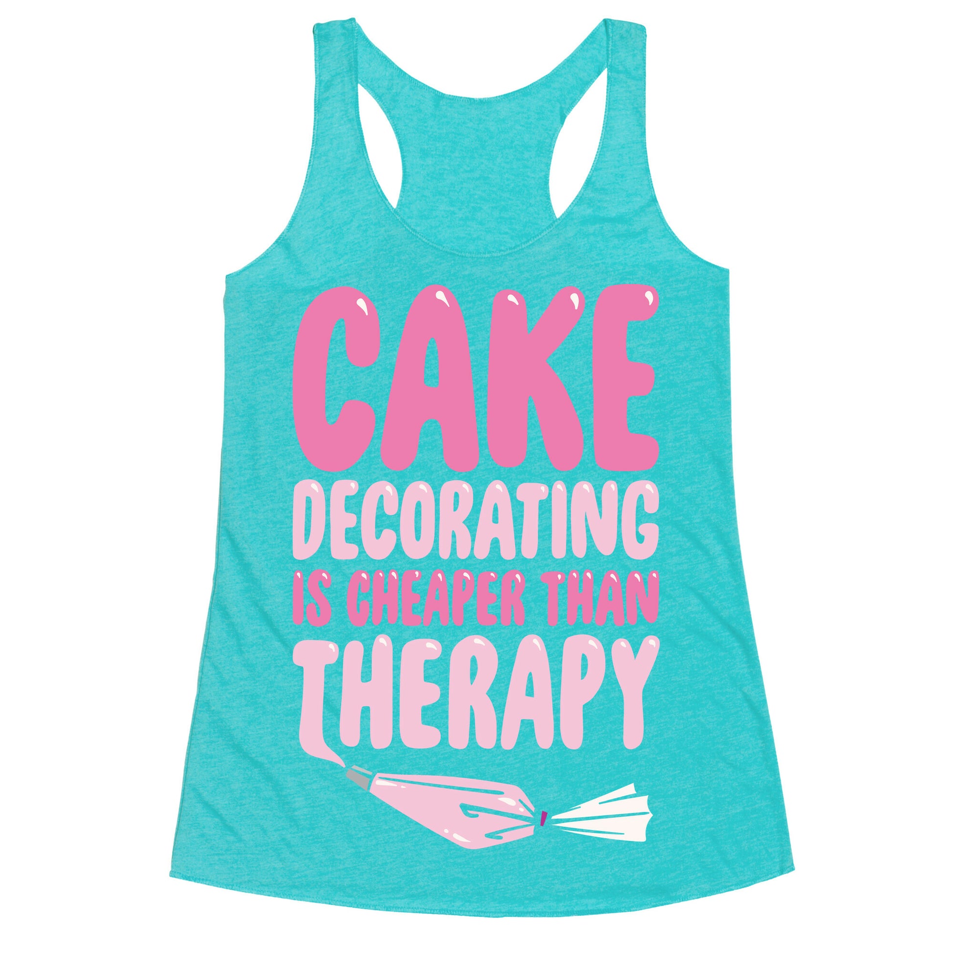 Cake Decorating Is Cheaper Than Therapy White Print Racerback Tank