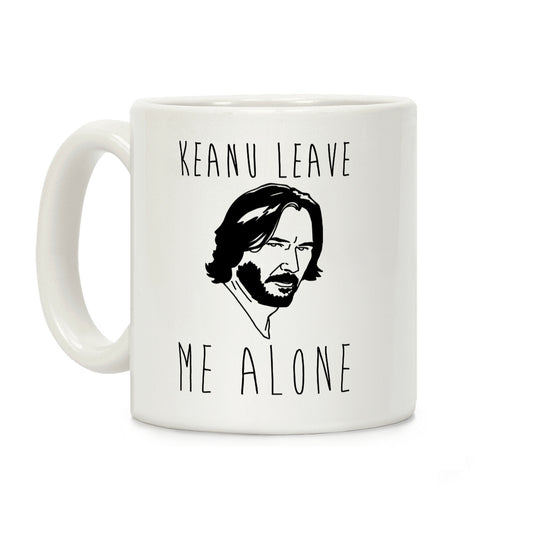 Keanu Leave Me Alone White Print Coffee Mug