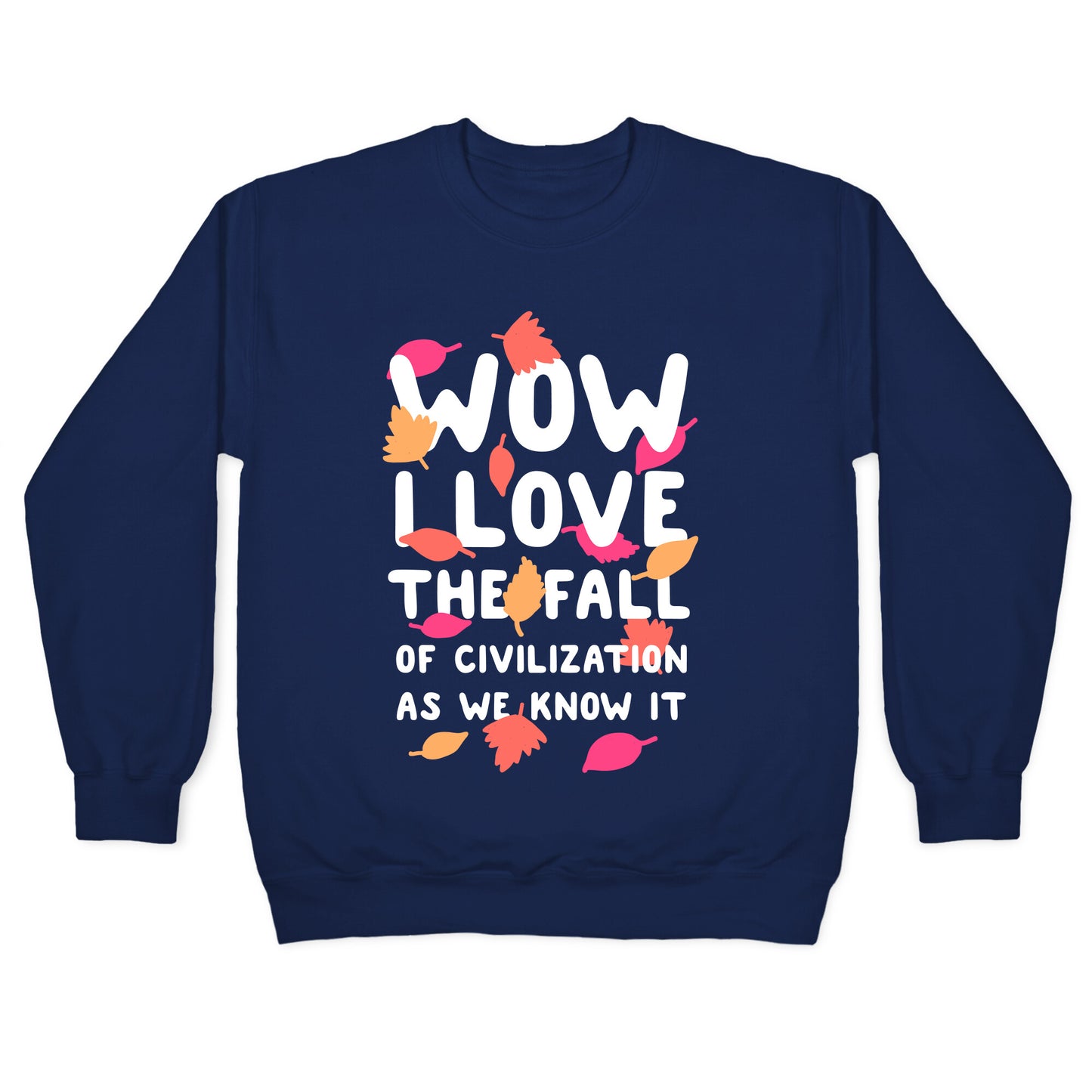 Wow I Love the Fall of Civilization Crewneck Sweatshirt