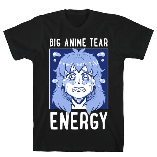 Big Anime Tear Energy T-Shirt