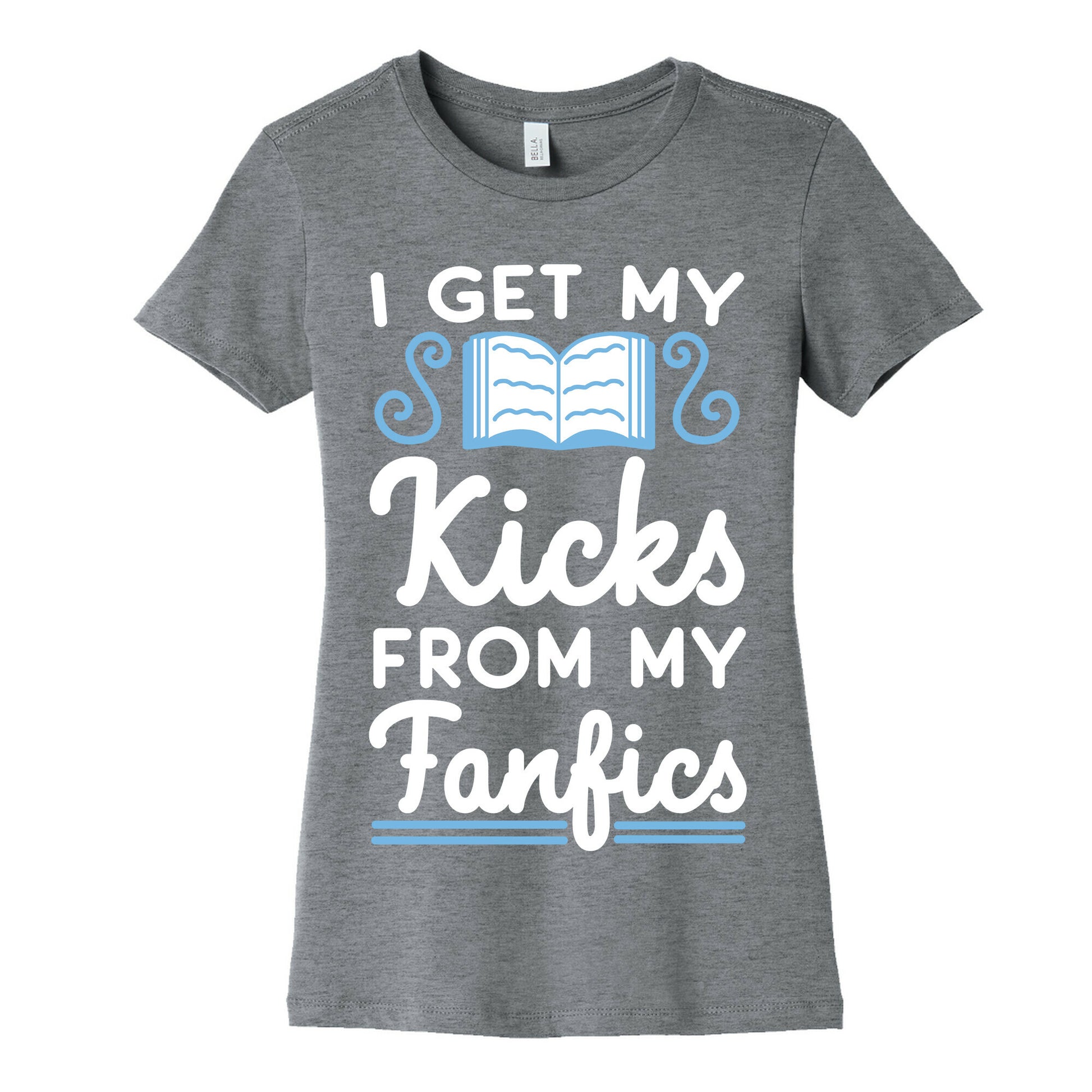I Get My Kicks from My Fanfics Women's Cotton Tee