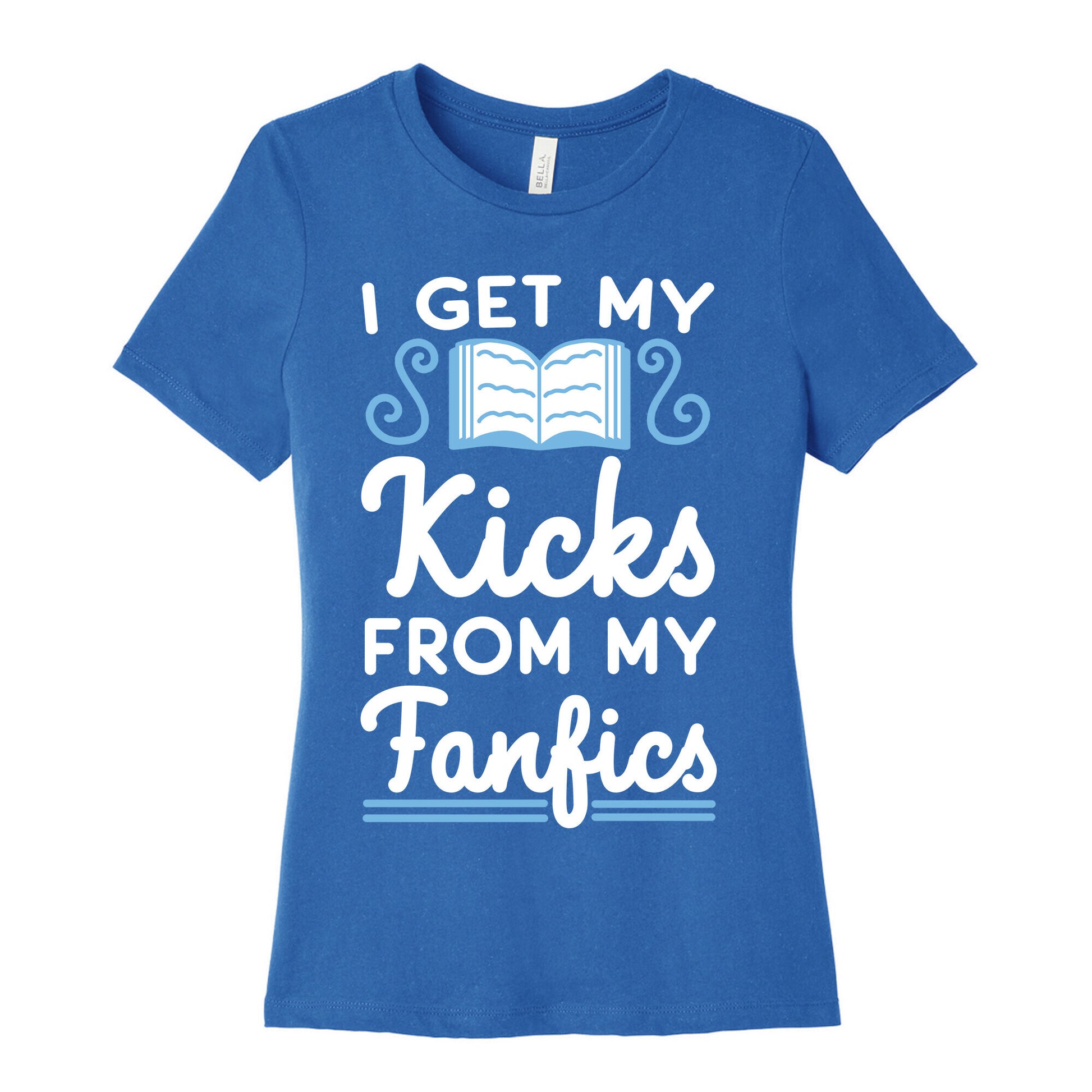 I Get My Kicks from My Fanfics Women's Cotton Tee