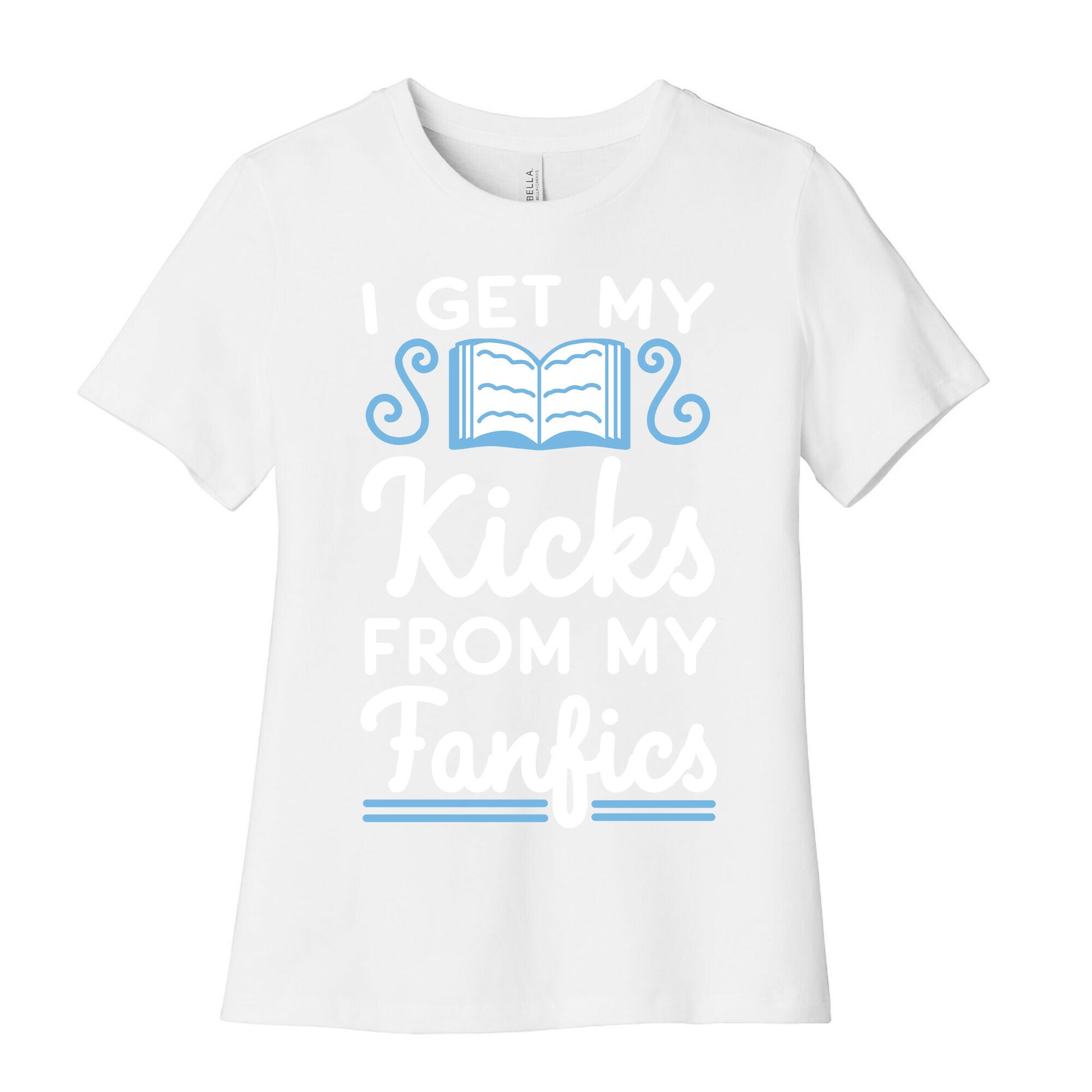 I Get My Kicks from My Fanfics Women's Cotton Tee