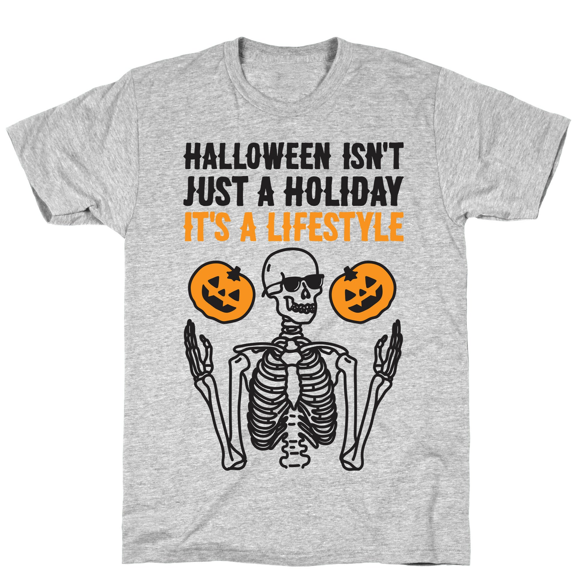 Halloween Isn't Just A Holiday, It's A Lifestyle T-Shirt