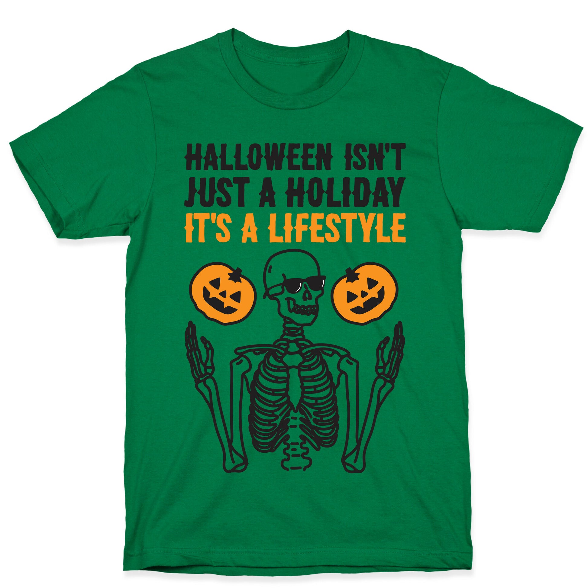 Halloween Isn't Just A Holiday, It's A Lifestyle T-Shirt