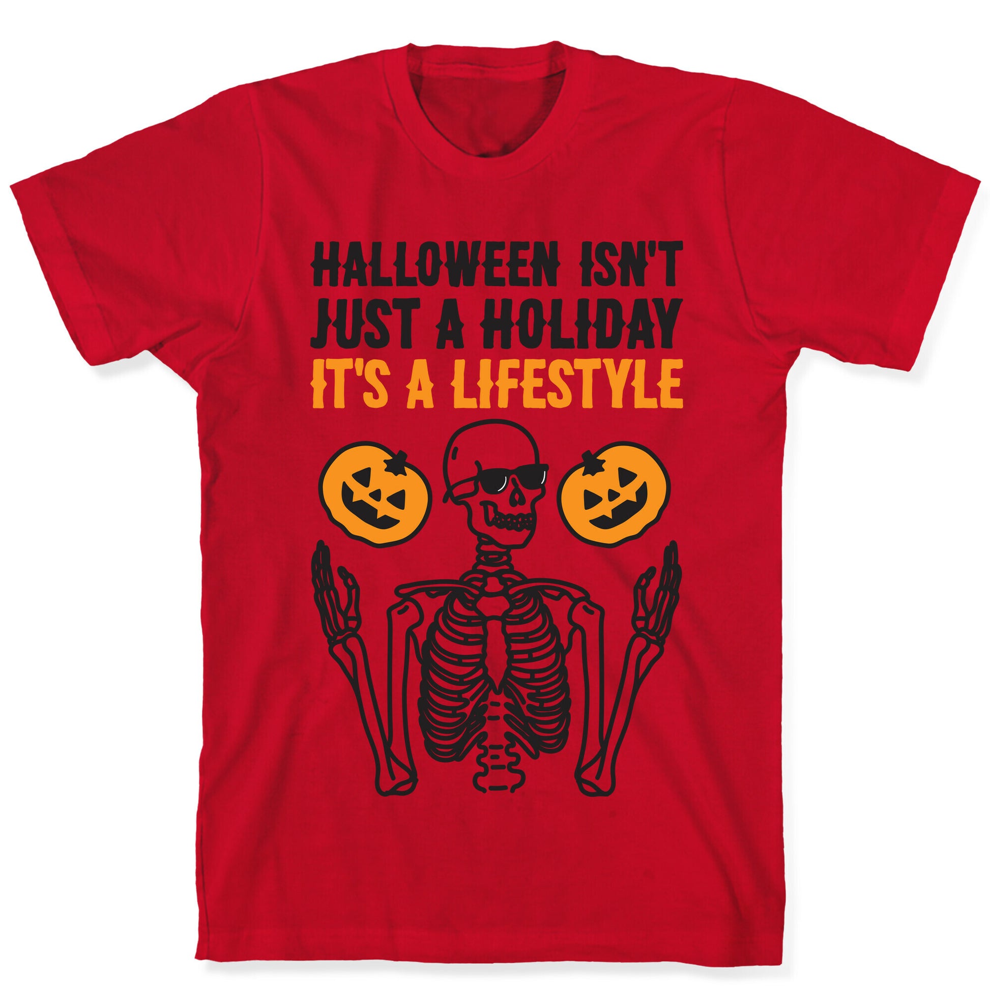 Halloween Isn't Just A Holiday, It's A Lifestyle T-Shirt