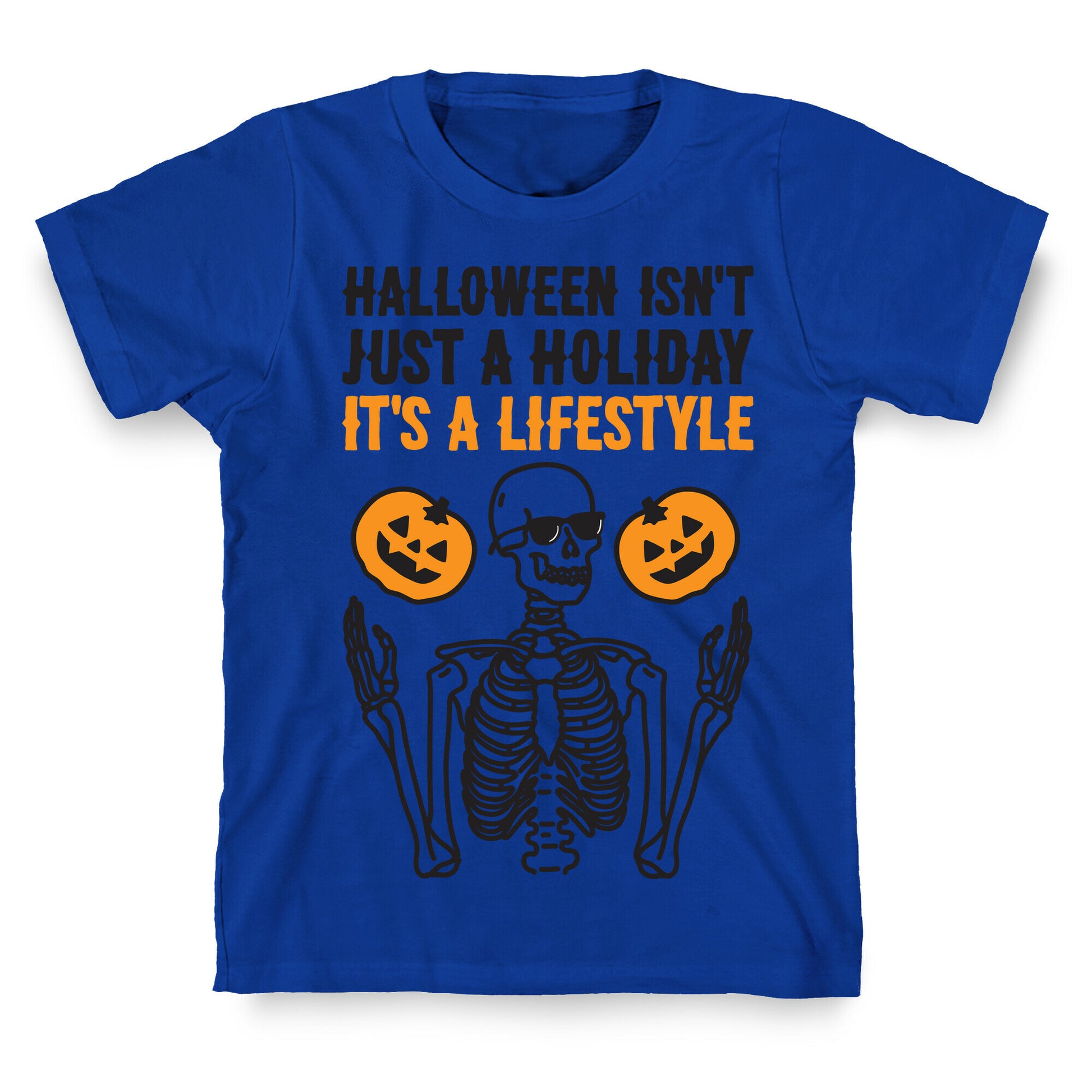 Halloween Isn't Just A Holiday, It's A Lifestyle T-Shirt
